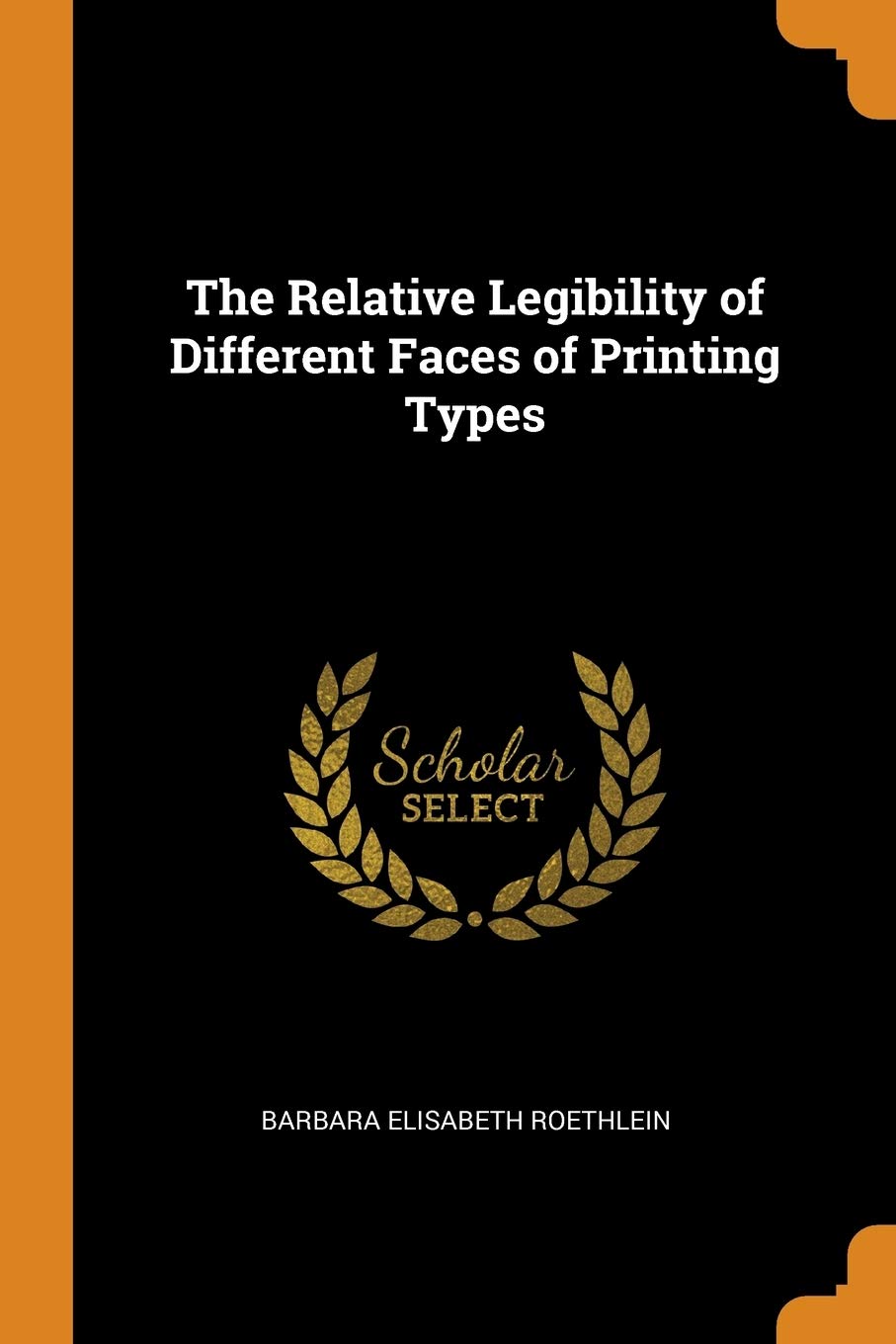 The Relative Legibility of Different Faces of Printing Types Politics & History