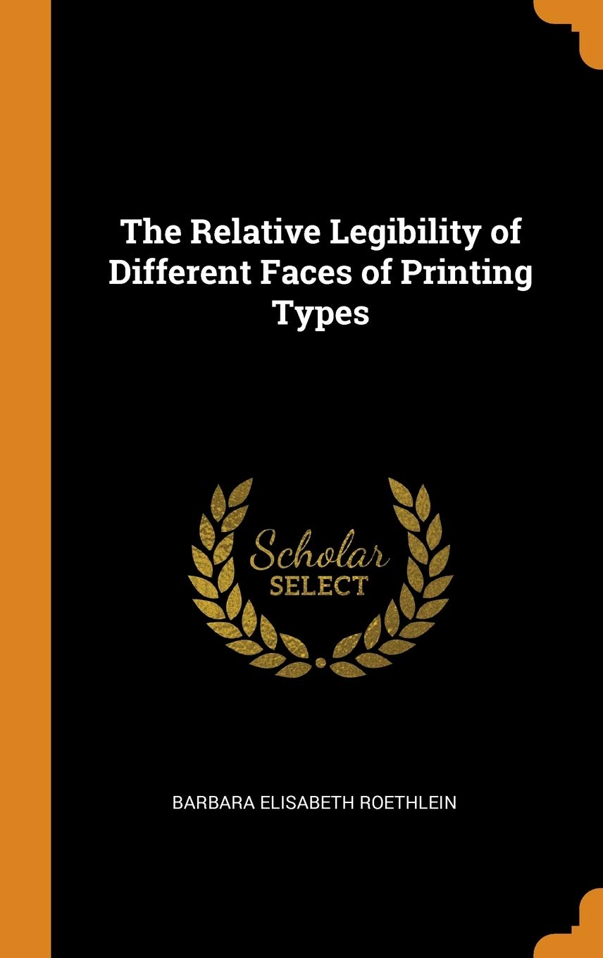 The Relative Legibility of Different Faces of Printing Types Politics & History