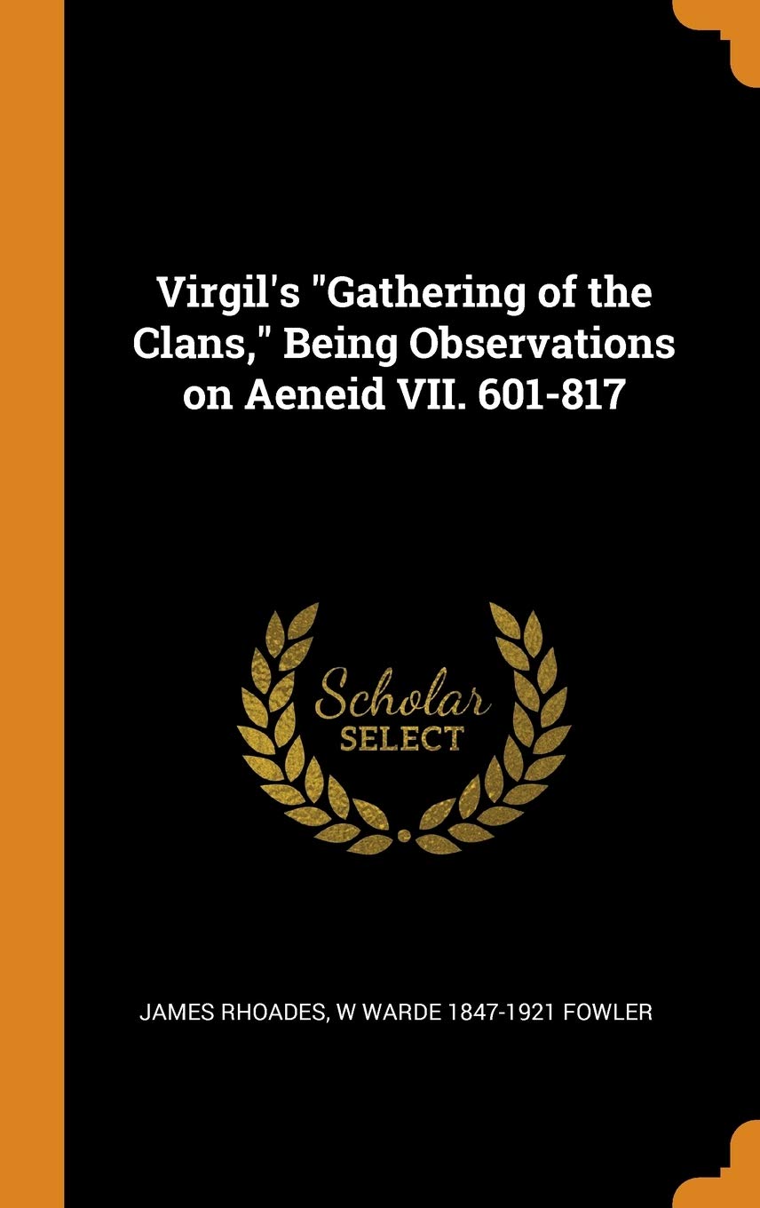 Virgil's Gathering of the Clans, Being Observations on Aeneid VII. 601-817 Politics & History