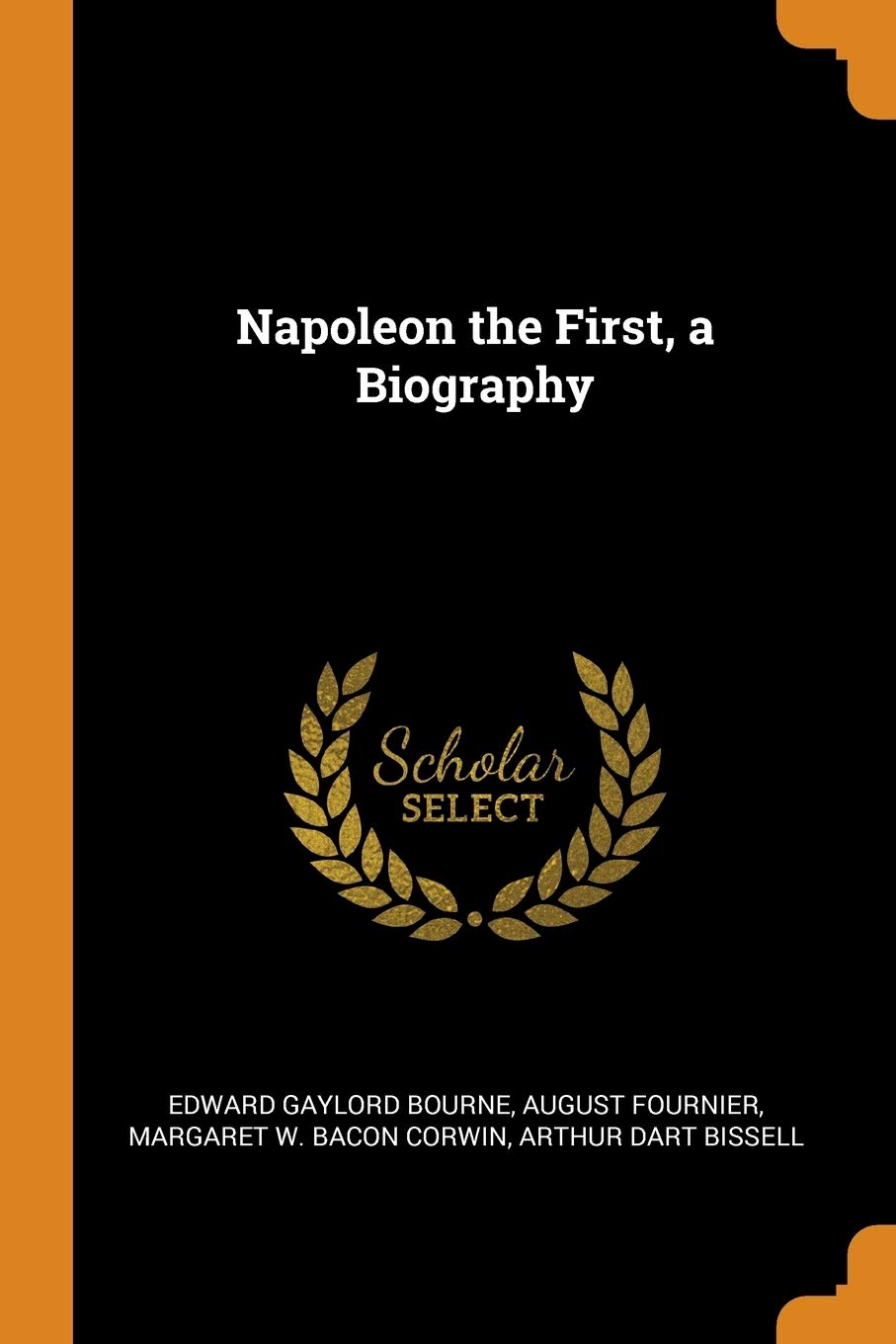 Napoleon the First, a Biography Politics & History