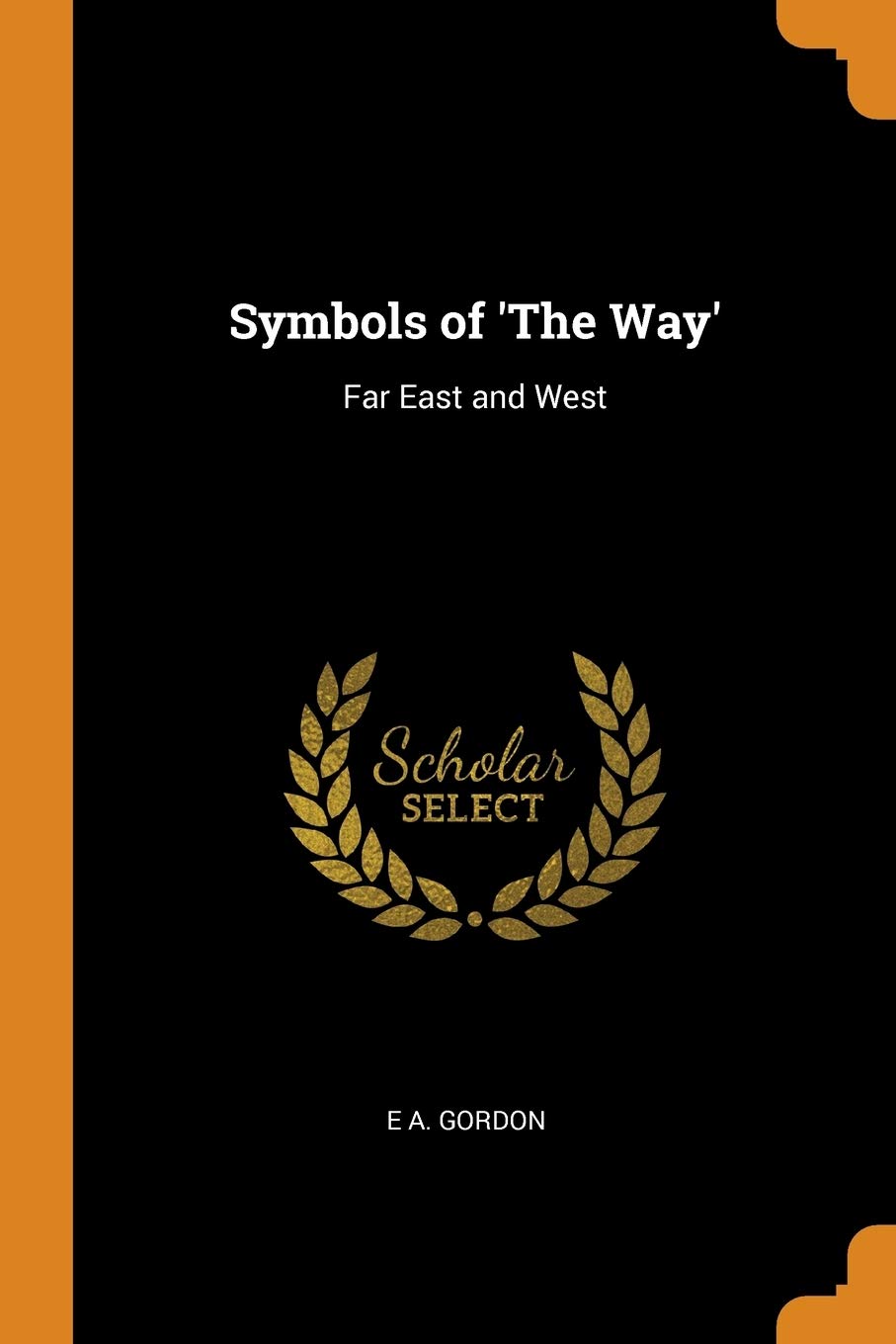 Symbols of 'the Way': Far East and West Politics & History