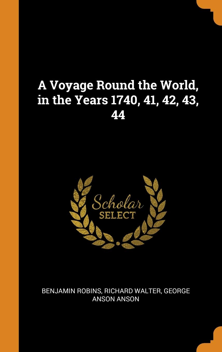 A Voyage Round the World, in the Years 1740, 41, 42, 43, 44 Politics & History
