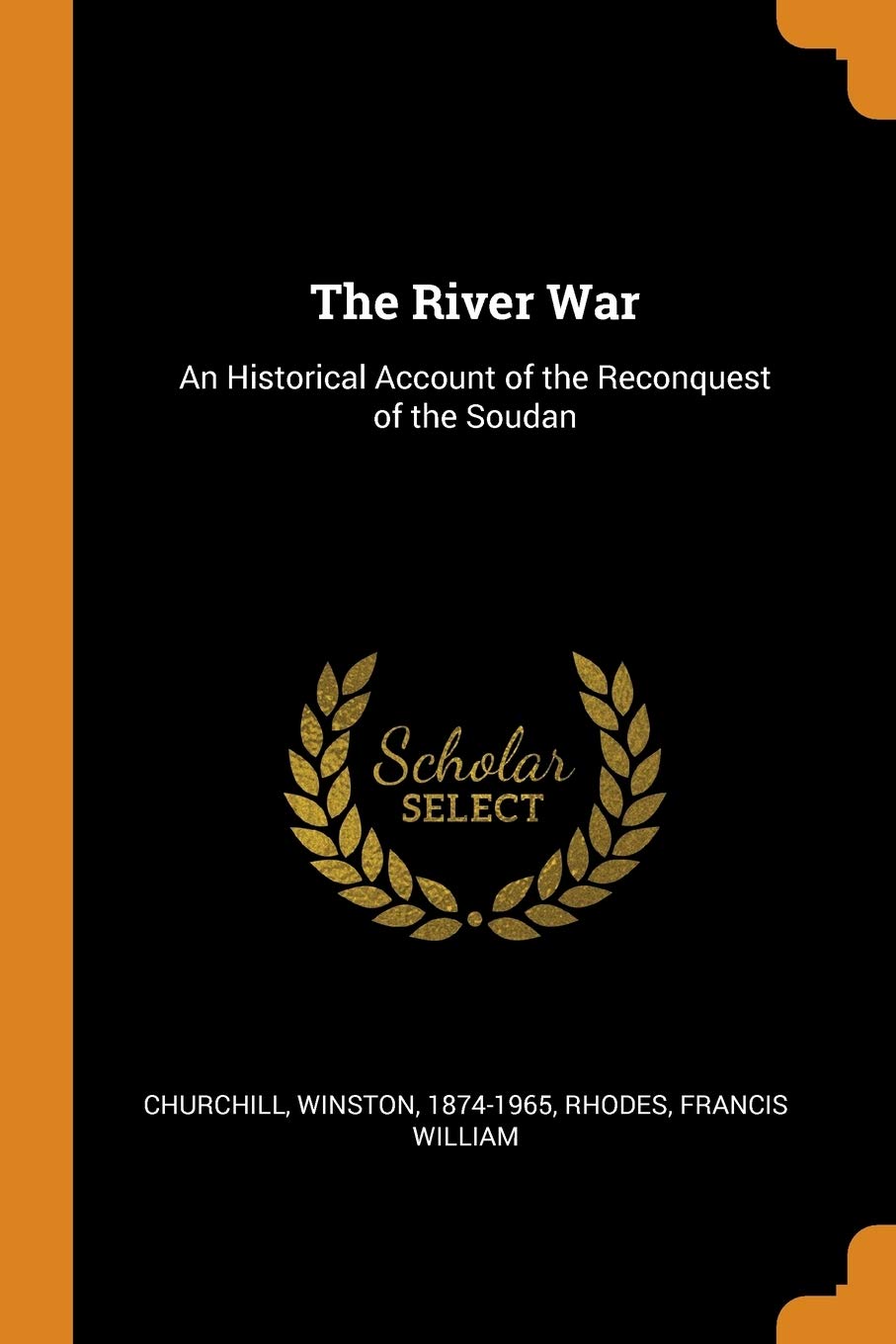 The River War: An Historical Account of the Reconquest of the Soudan Social Sciences