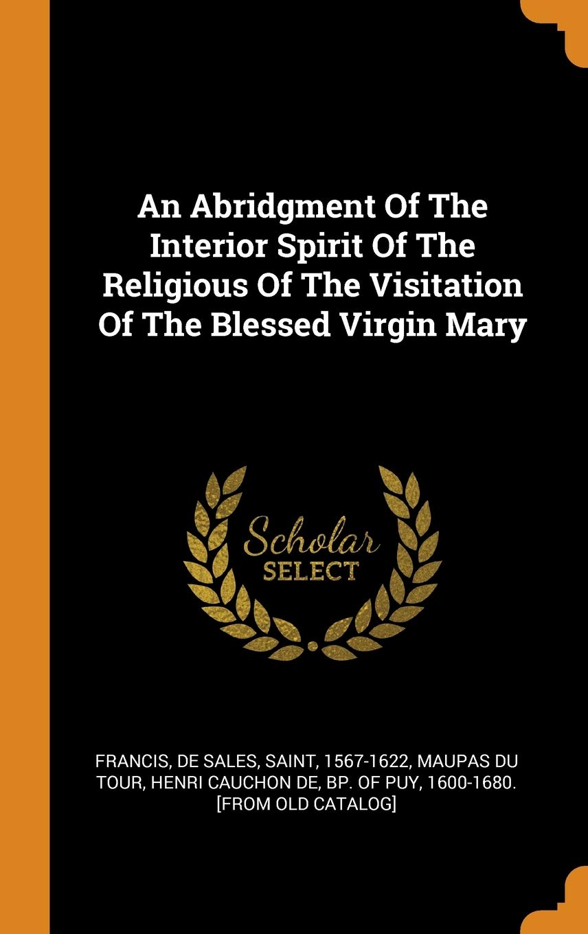 An Abridgment Of The Interior Spirit Of The Religious Of The Visitation Of The Blessed Virgin Mary Politics & History