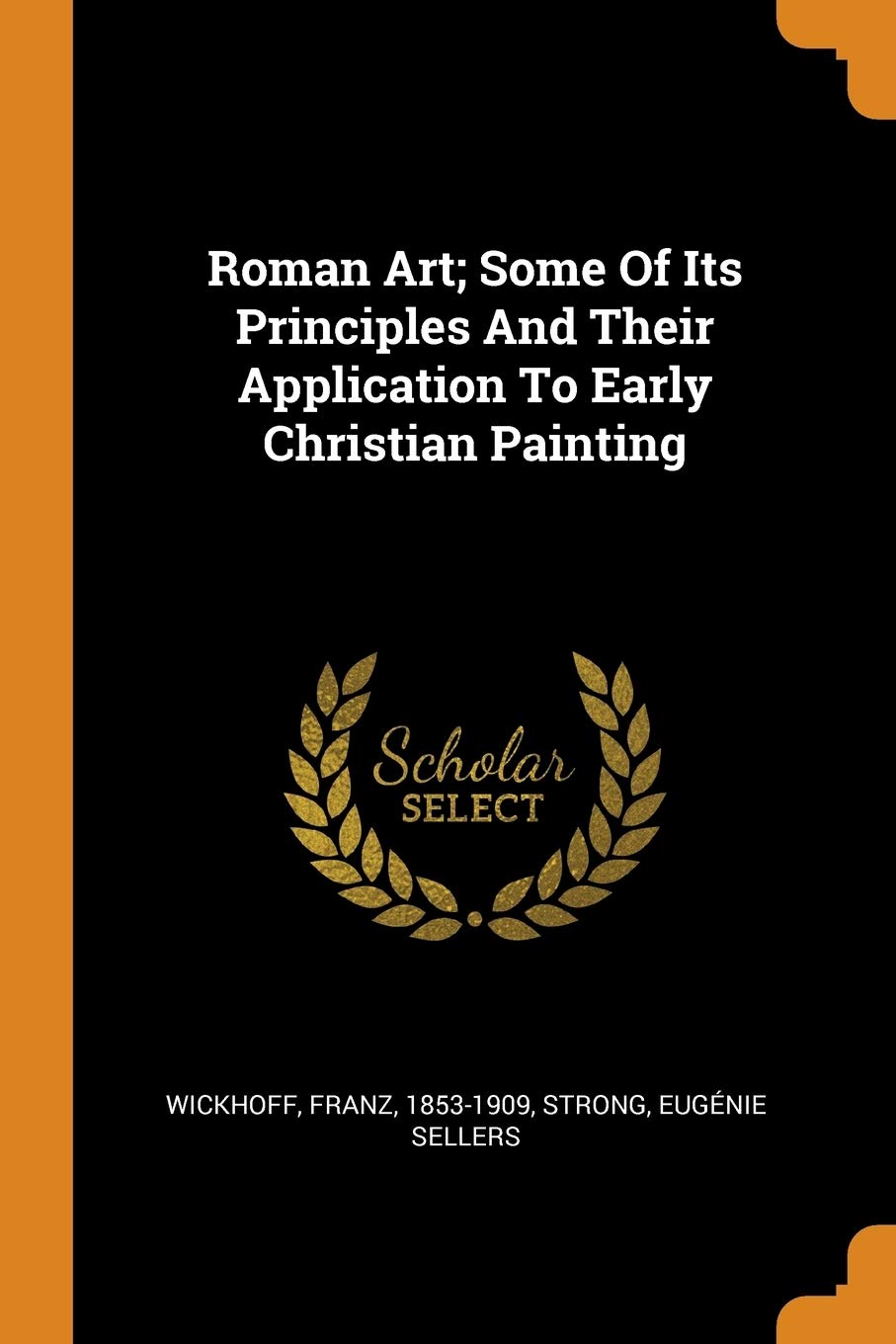 Roman Art; Some of Its Principles and Their Application to Early Christian Painting Politics & History