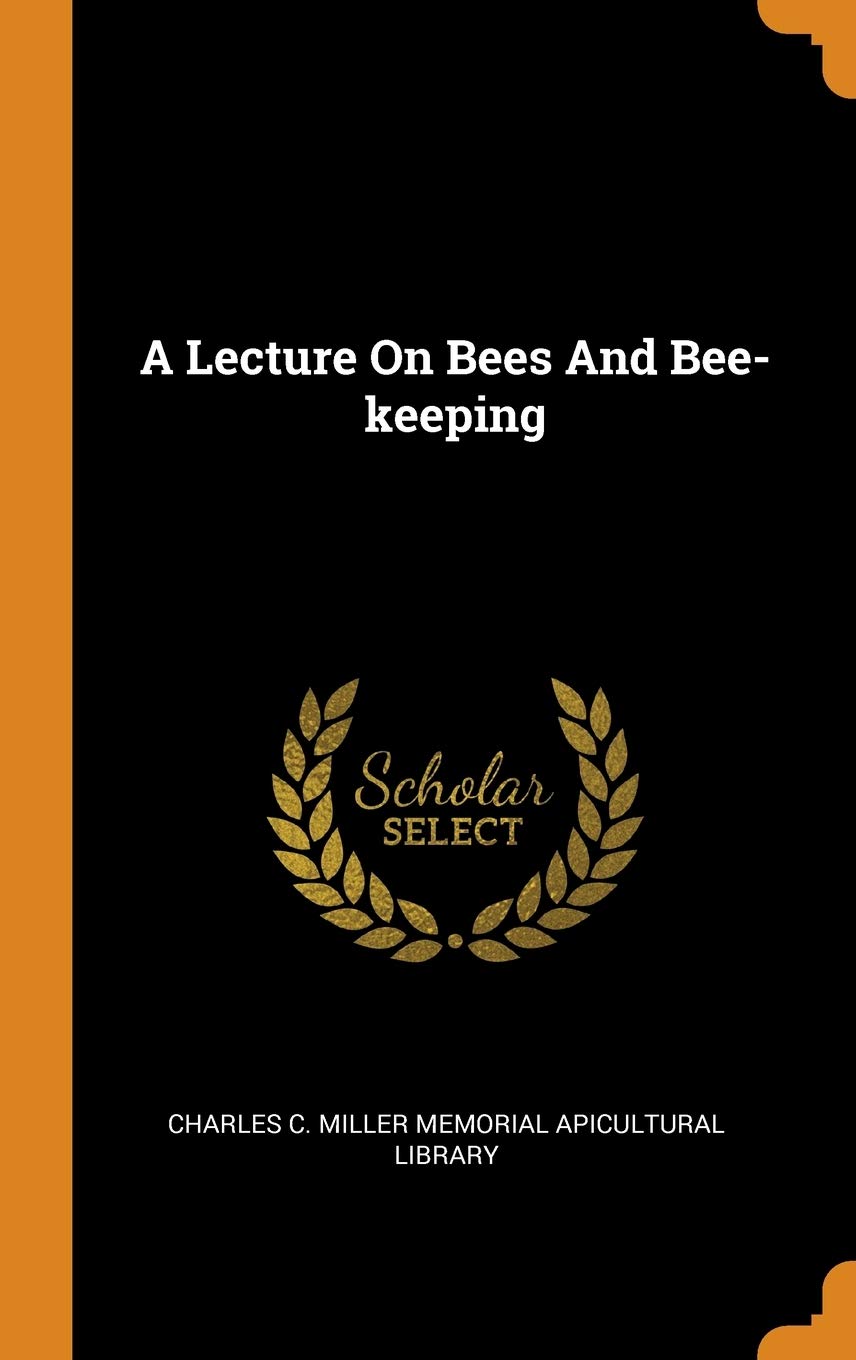 A Lecture On Bees And Bee-keeping Politics & History