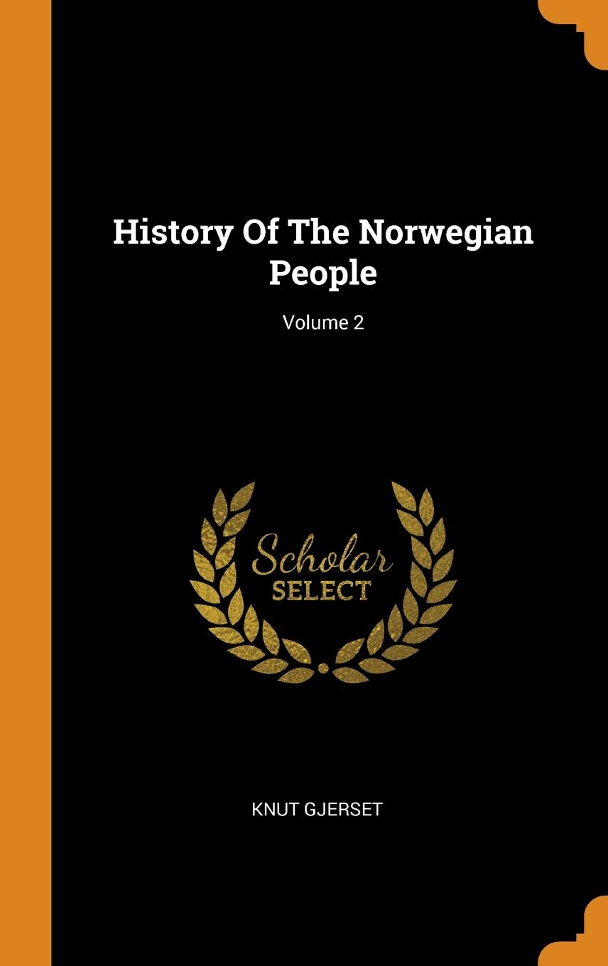 History of the Norwegian People; Volume 2 Politics & History