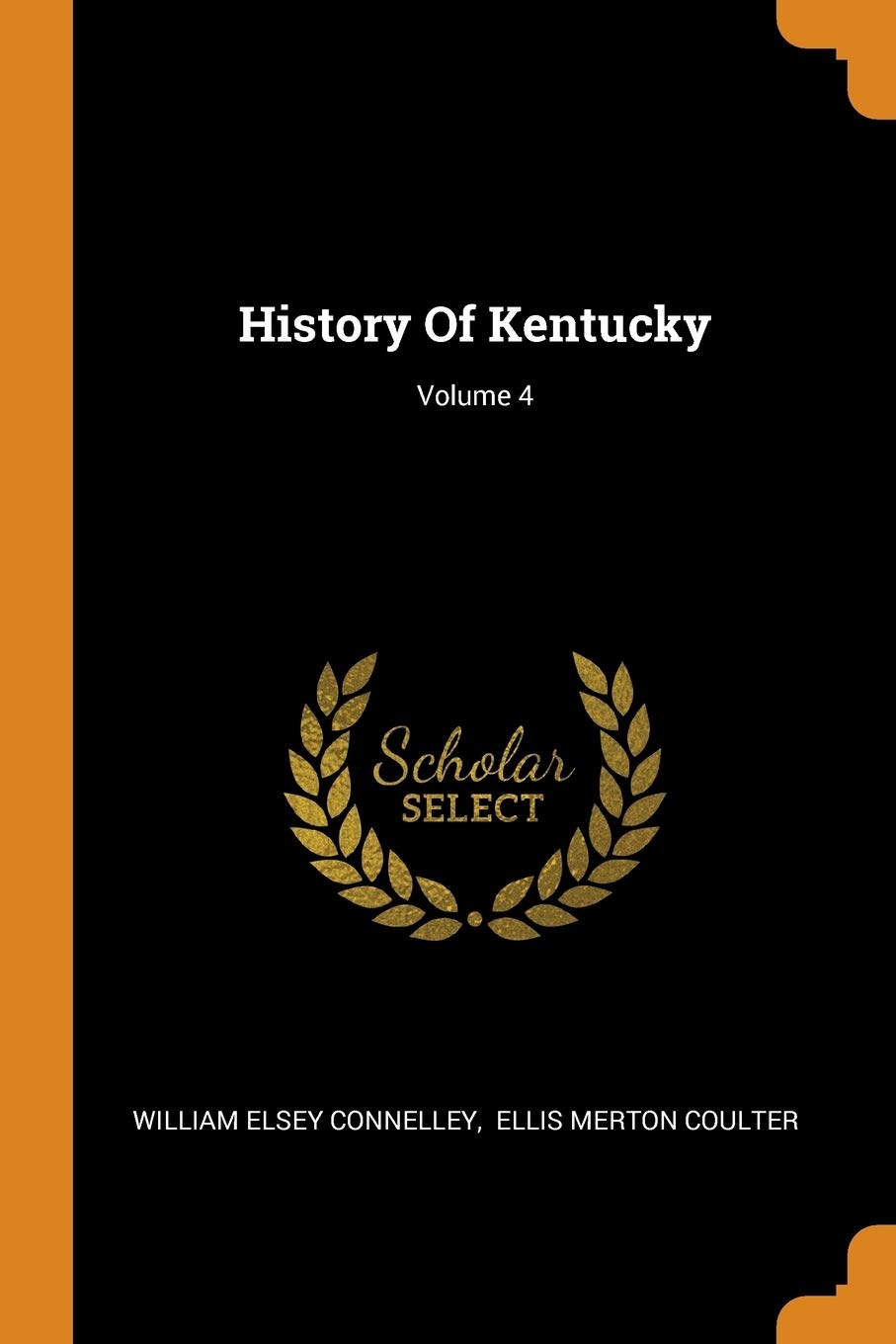 History Of Kentucky; Volume 4 Politics & History