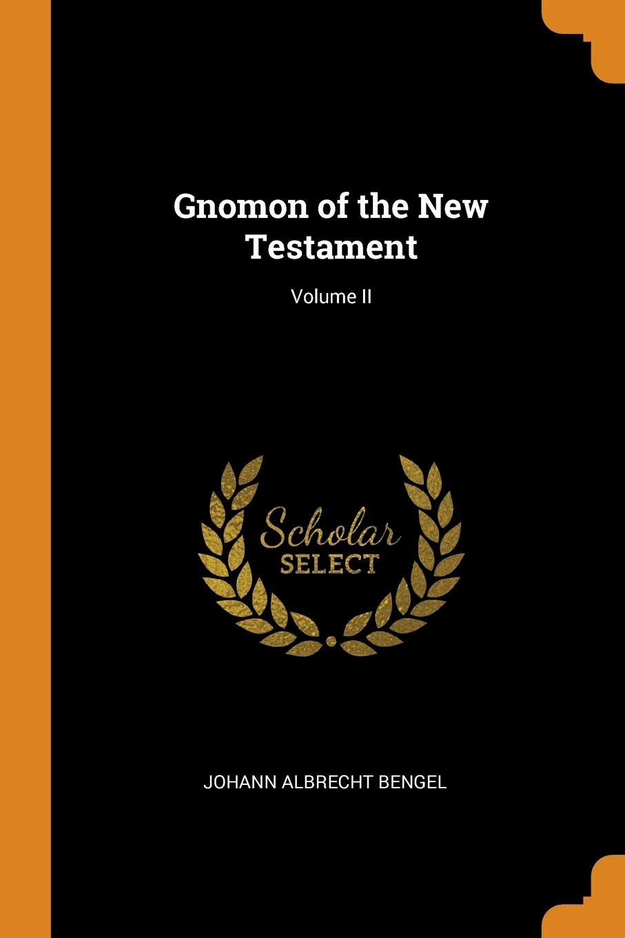 Gnomon of the New Testament; Volume II Politics & History