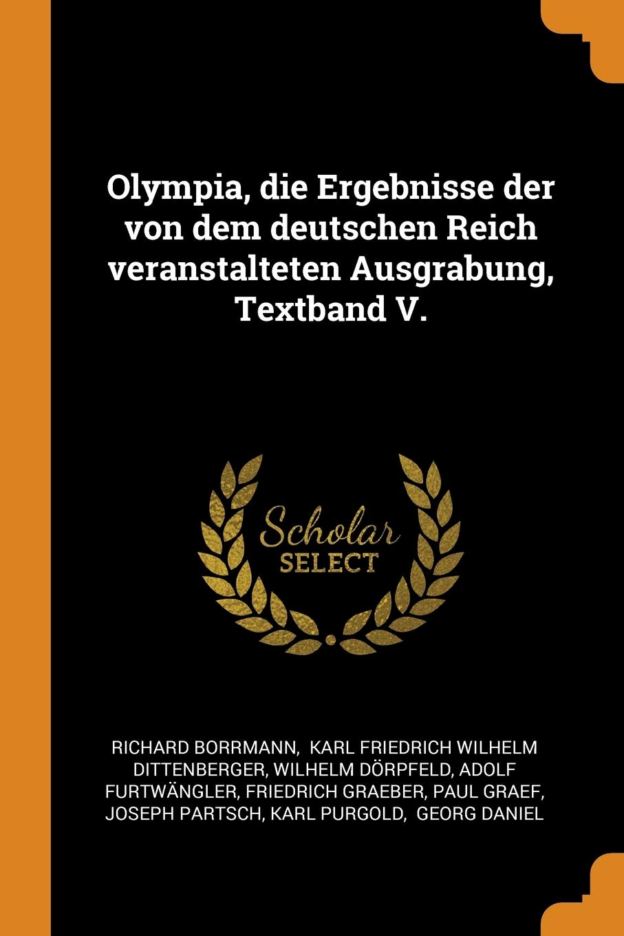 Olympia, die Ergebnisse der von dem deutschen Reich veranstalteten Ausgrabung, Textband V. Politics & History