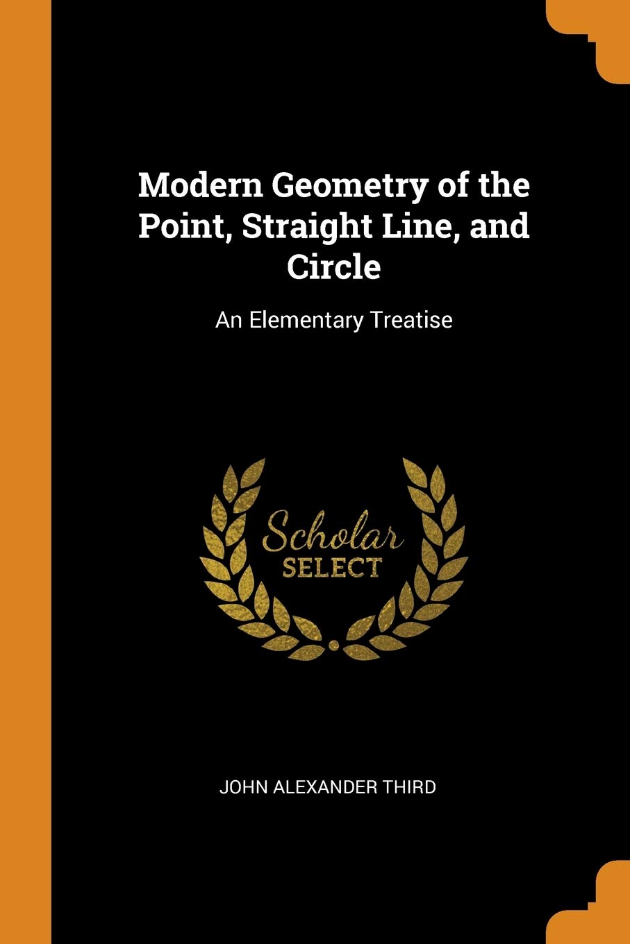 Modern Geometry of the Point, Straight Line, and Circle: An Elementary Treatise Social Sciences