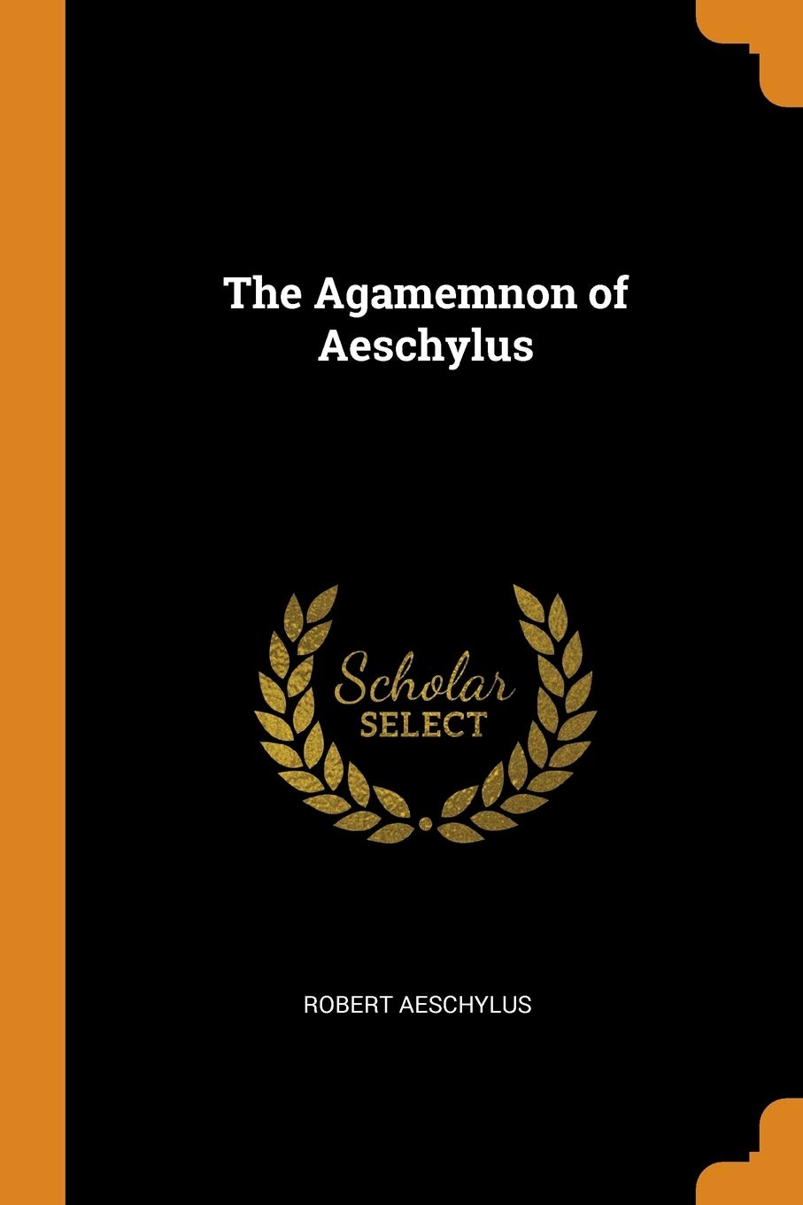 The Agamemnon of Aeschylus Drama