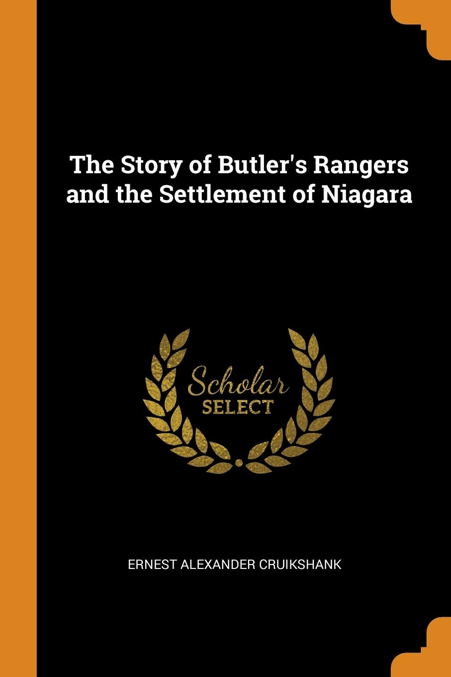 The Story of Butler's Rangers and the Settlement of Niagara Politics & History