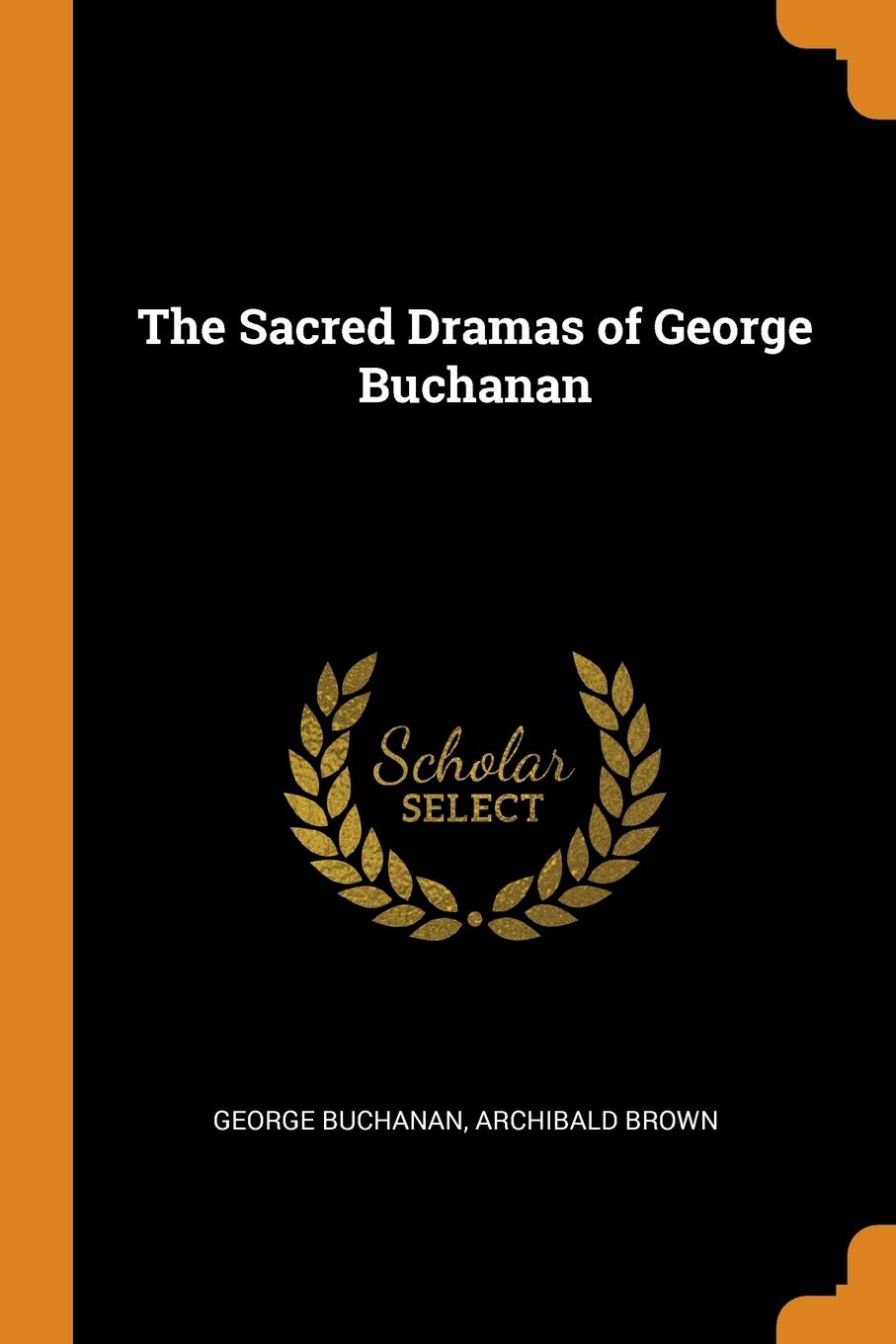 The Sacred Dramas of George Buchanan Drama