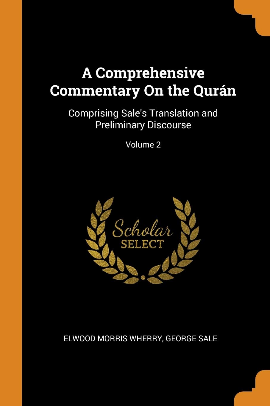 A Comprehensive Commentary on the Qurán: Comprising Sale's Translation and Preliminary Discourse; Volume 2 Social Sciences
