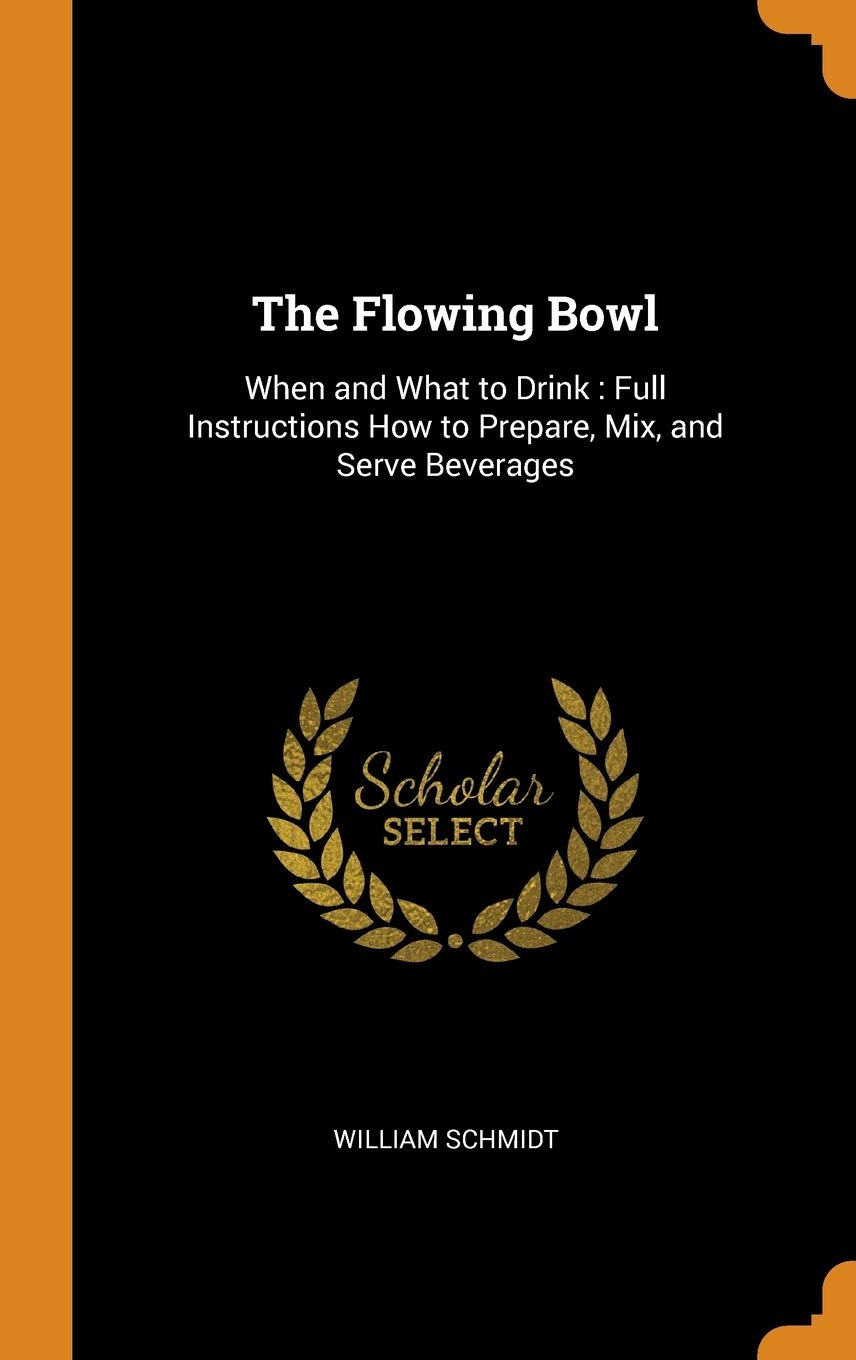 The Flowing Bowl: When and What to Drink: Full Instructions How to Prepare, Mix, and Serve Beverages Contemporary literature