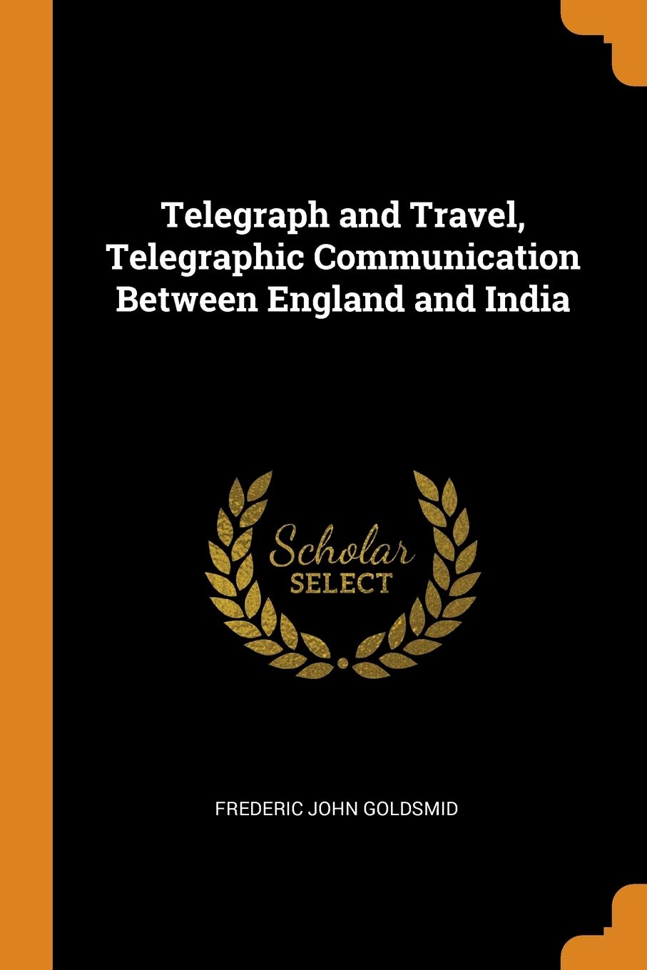 Telegraph and Travel, Telegraphic Communication Between England and India Politics & History
