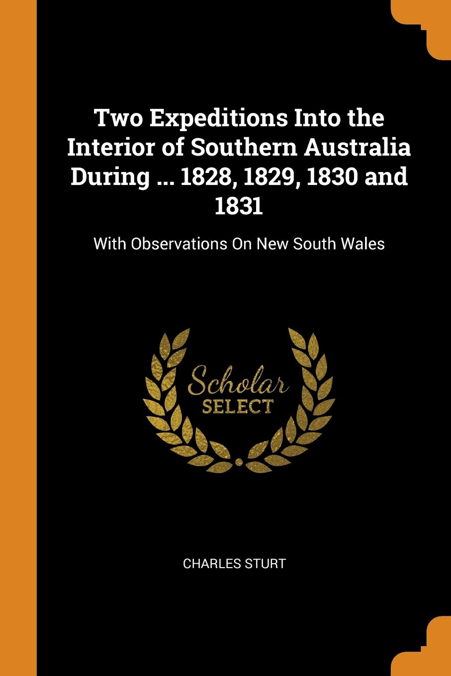 Two Expeditions Into the Interior of Southern Australia During ... 1828, 1829, 1830 and 1831: With Observations on New South Wales Social Sciences
