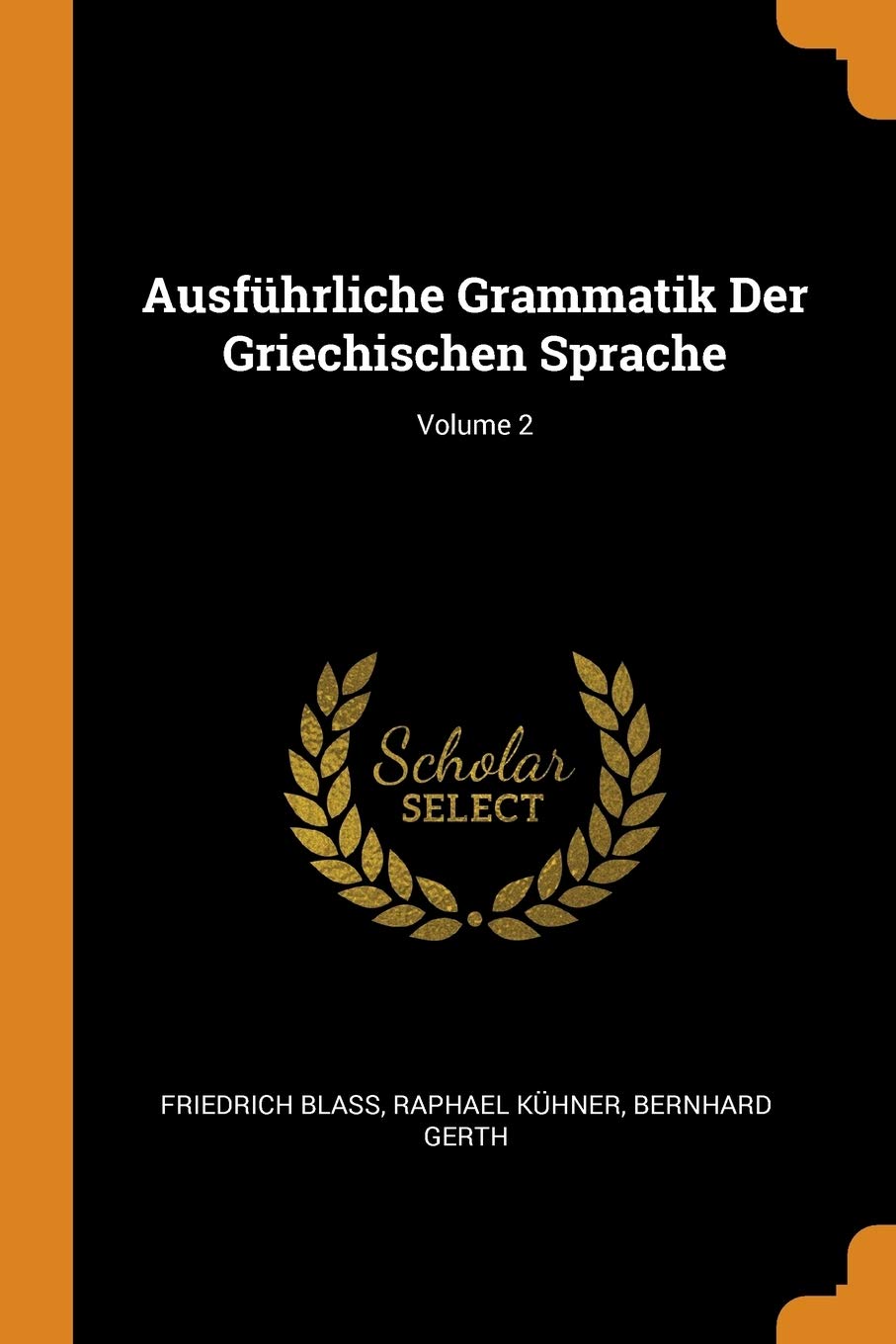 Ausführliche Grammatik Der Griechischen Sprache; Volume 2 Foreign Languages ​​& Dictionaries
