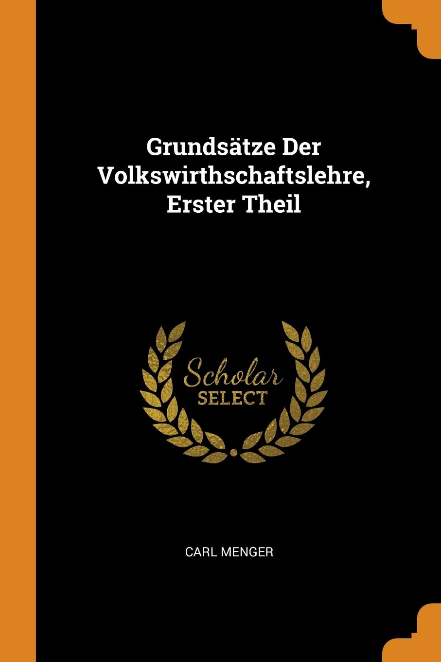 Grundsätze Der Volkswirthschaftslehre, Erster Theil Learning & Reference