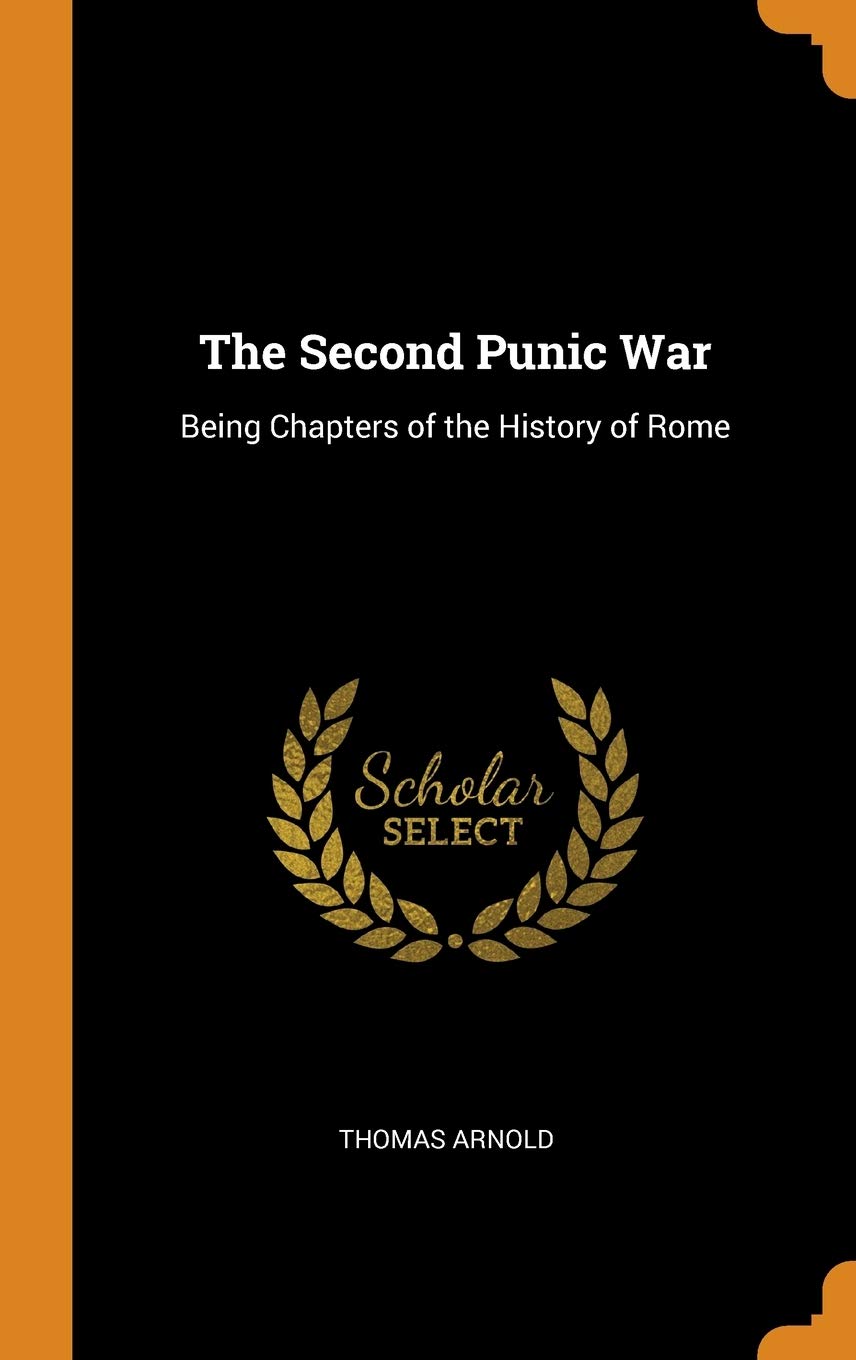 The Second Punic War: Being Chapters of the History of Rome Politics & History