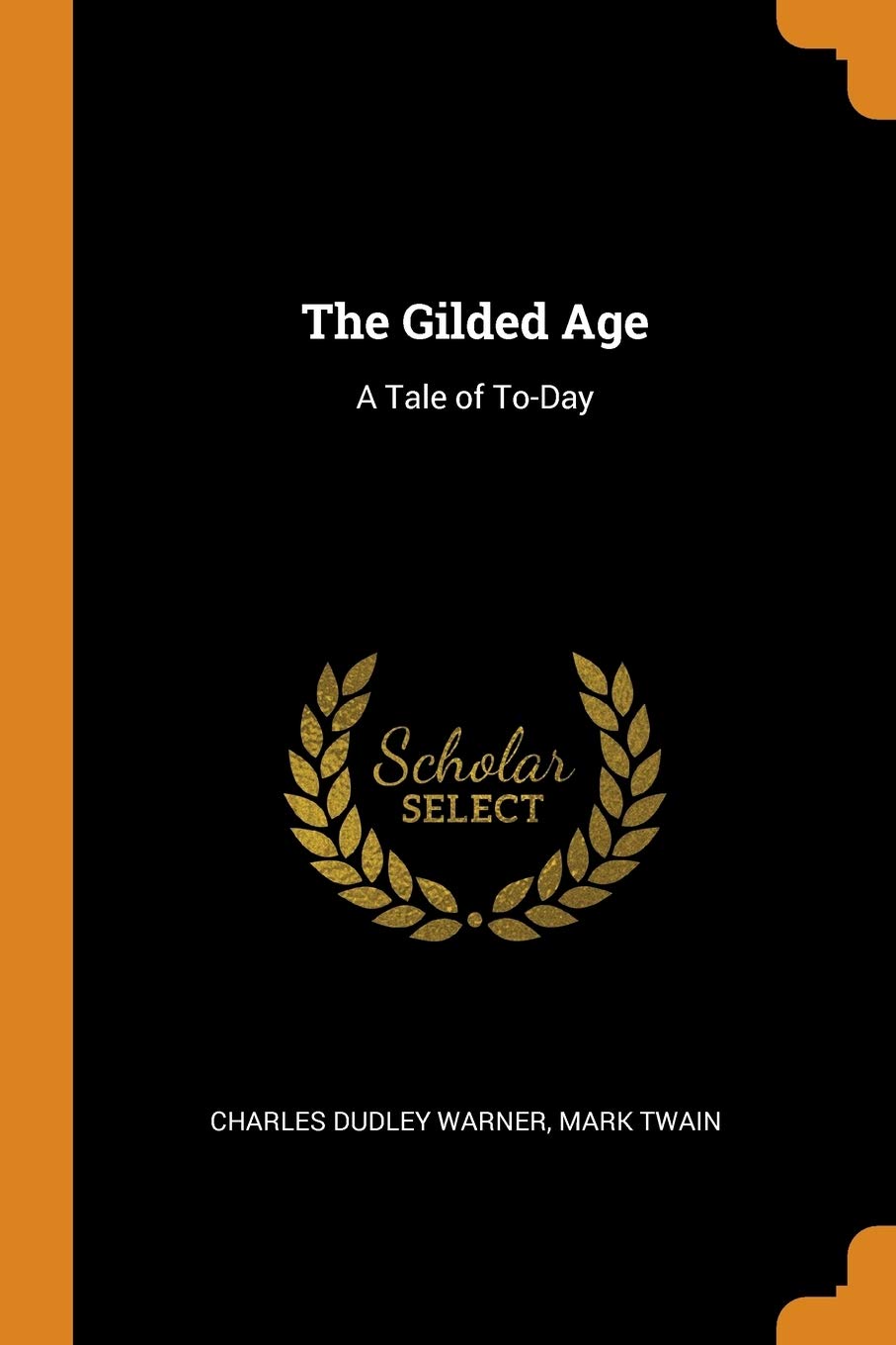 The Gilded Age: A Tale of To-Day Memories