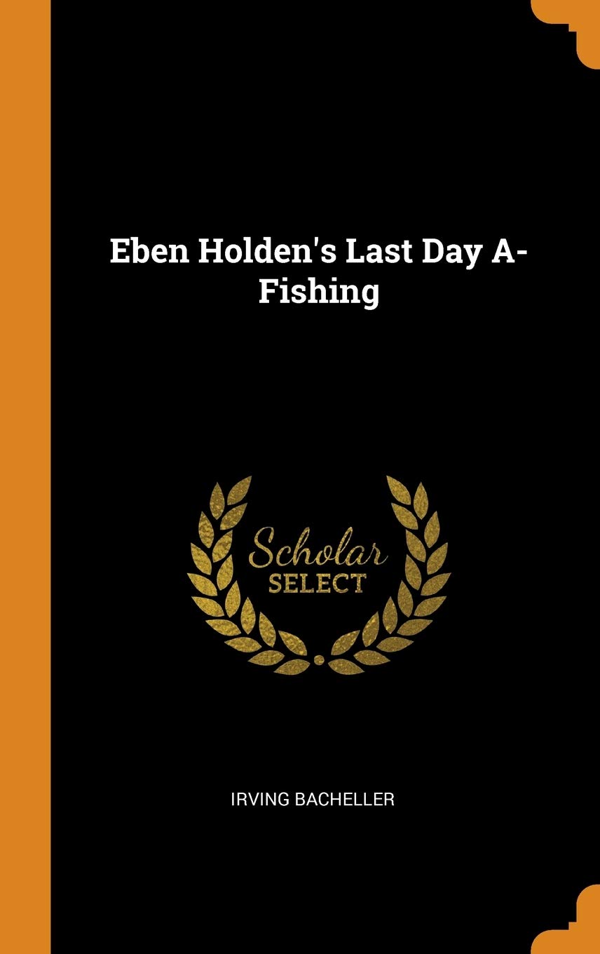 Eben Holden's Last Day A-Fishing Contemporary literature