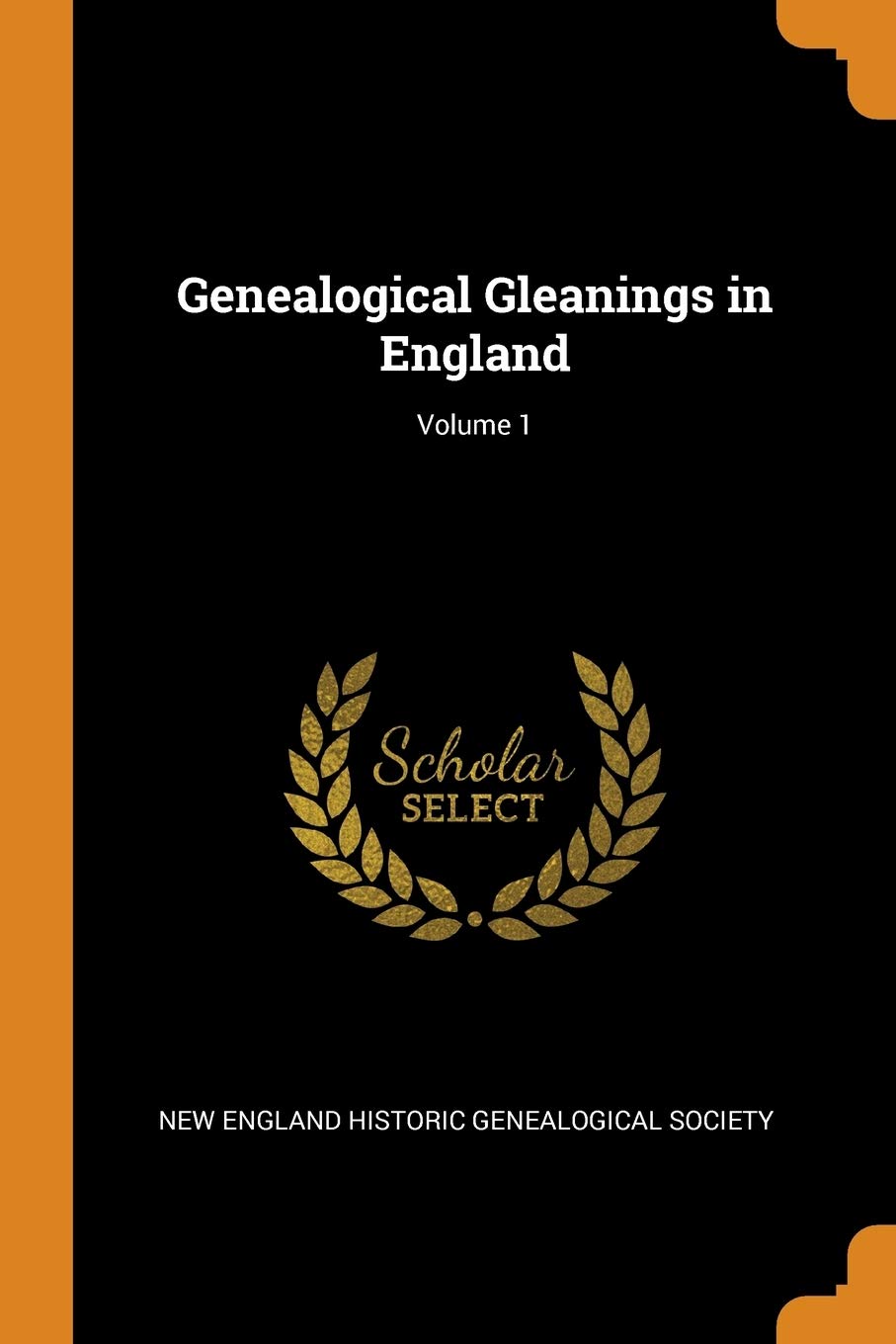 Genealogical Gleanings in England; Volume 1 book