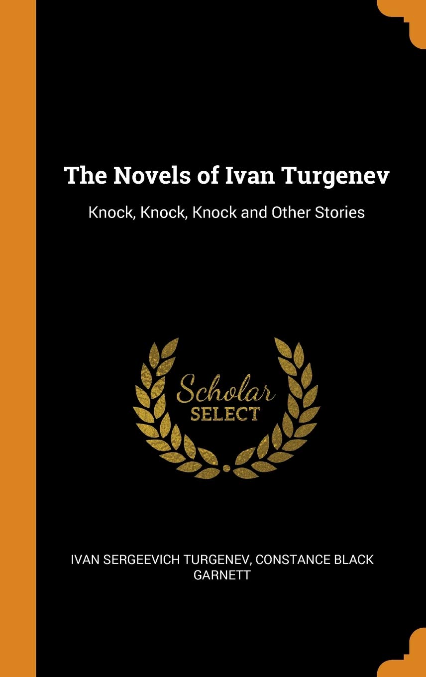 The Novels of Ivan Turgenev: Knock, Knock, Knock and Other Stories Contemporary literature