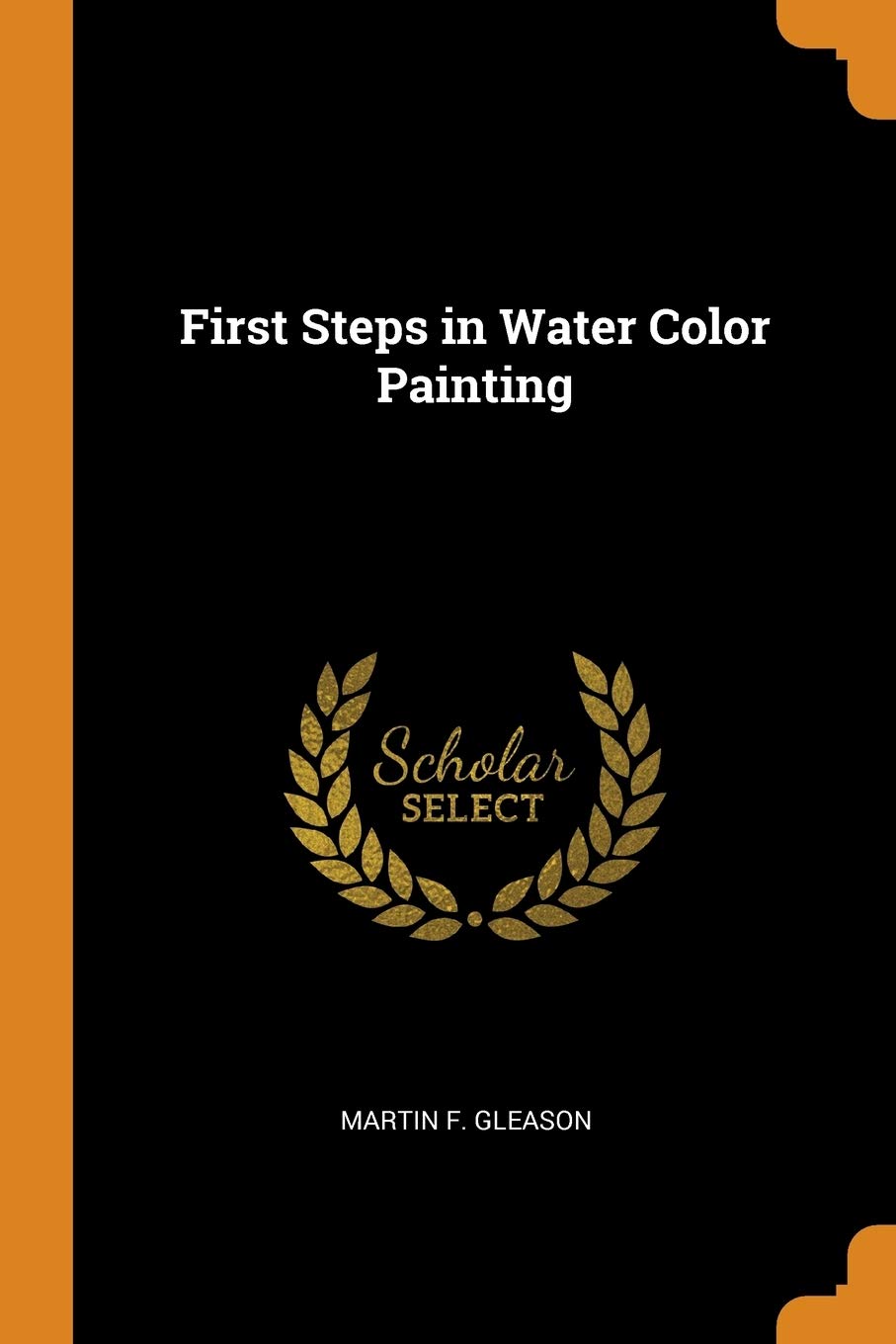First Steps in Water Color Painting Hobbies & Crafts