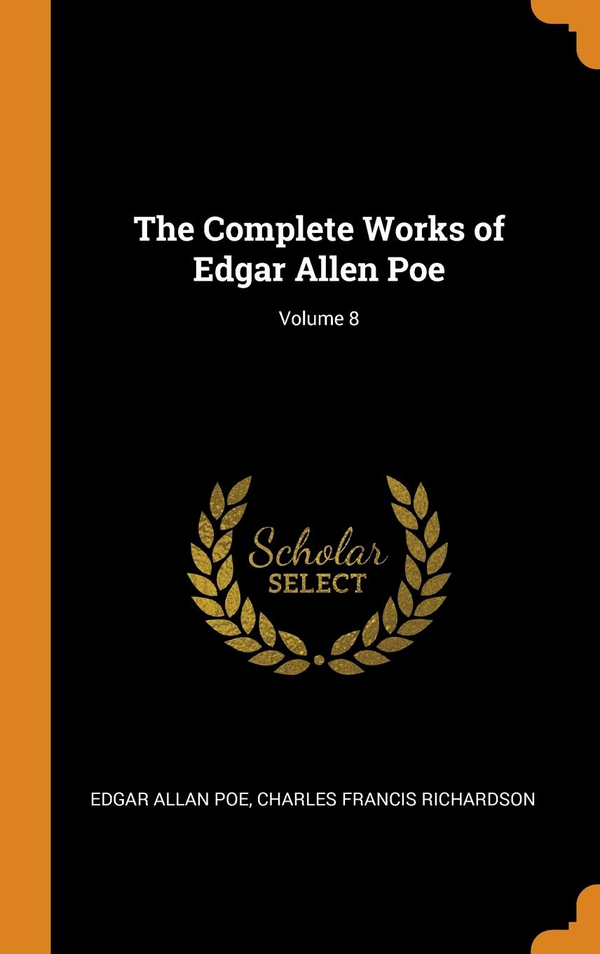 The Complete Works of Edgar Allen Poe; Volume 8 Contemporary literature