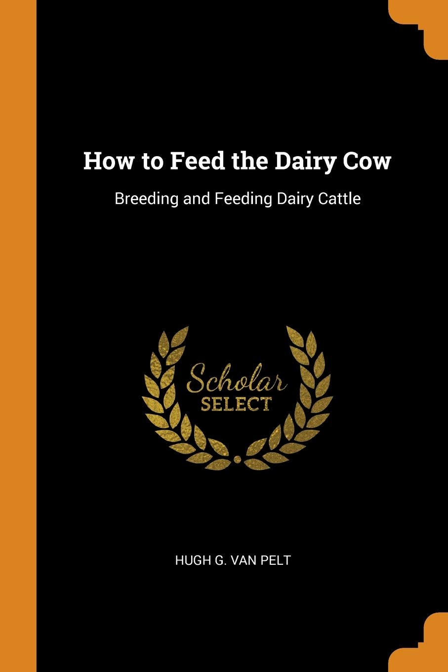 How to Feed the Dairy Cow: Breeding and Feeding Dairy Cattle Novels & Short Stories