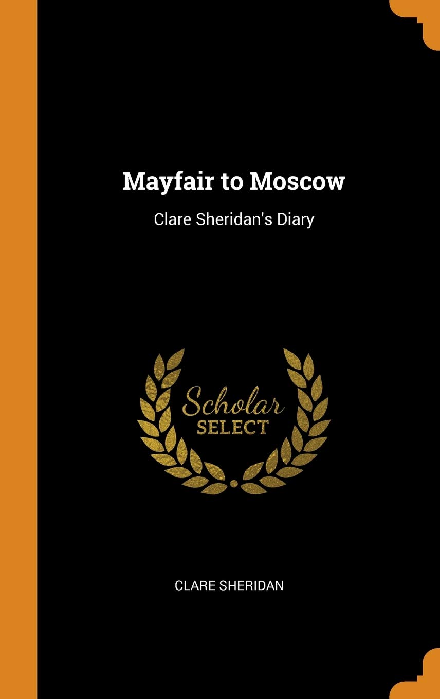 Mayfair to Moscow: Clare Sheridan's Diary Memories