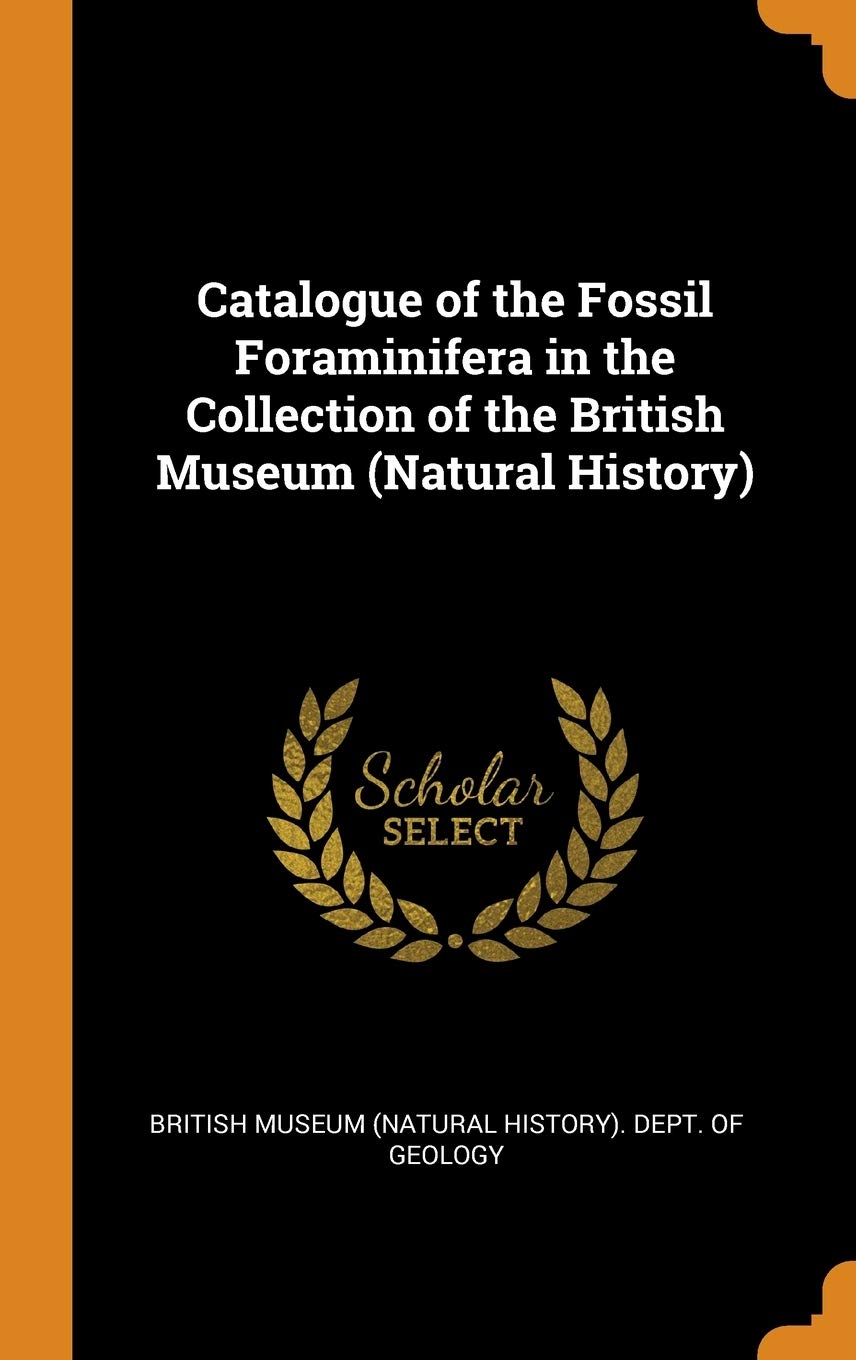 Catalogue of the Fossil Foraminifera in the Collection of the British Museum (Natural History) Mathematics