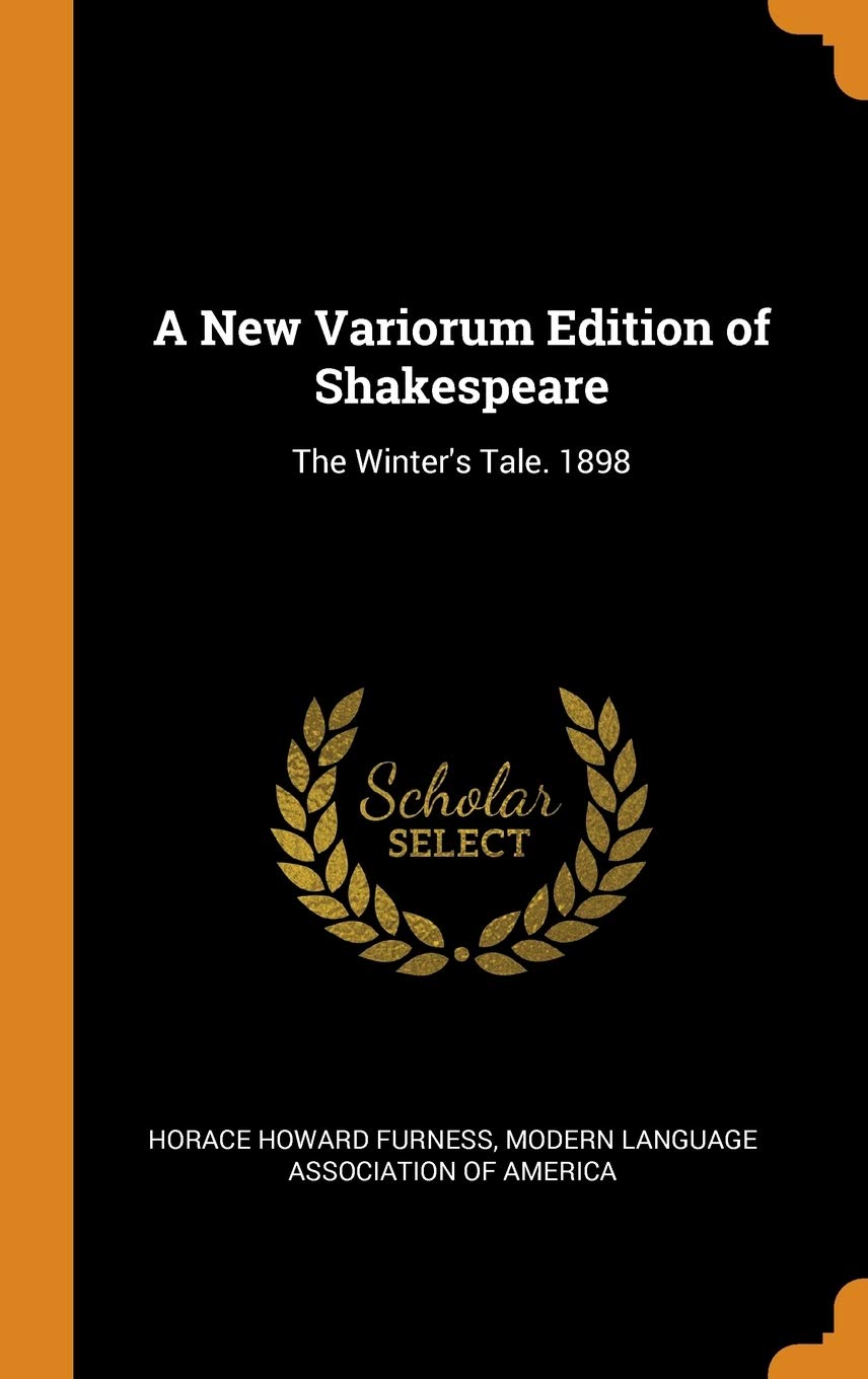 A New Variorum Edition of Shakespeare: The Winter's Tale. 1898 Drama