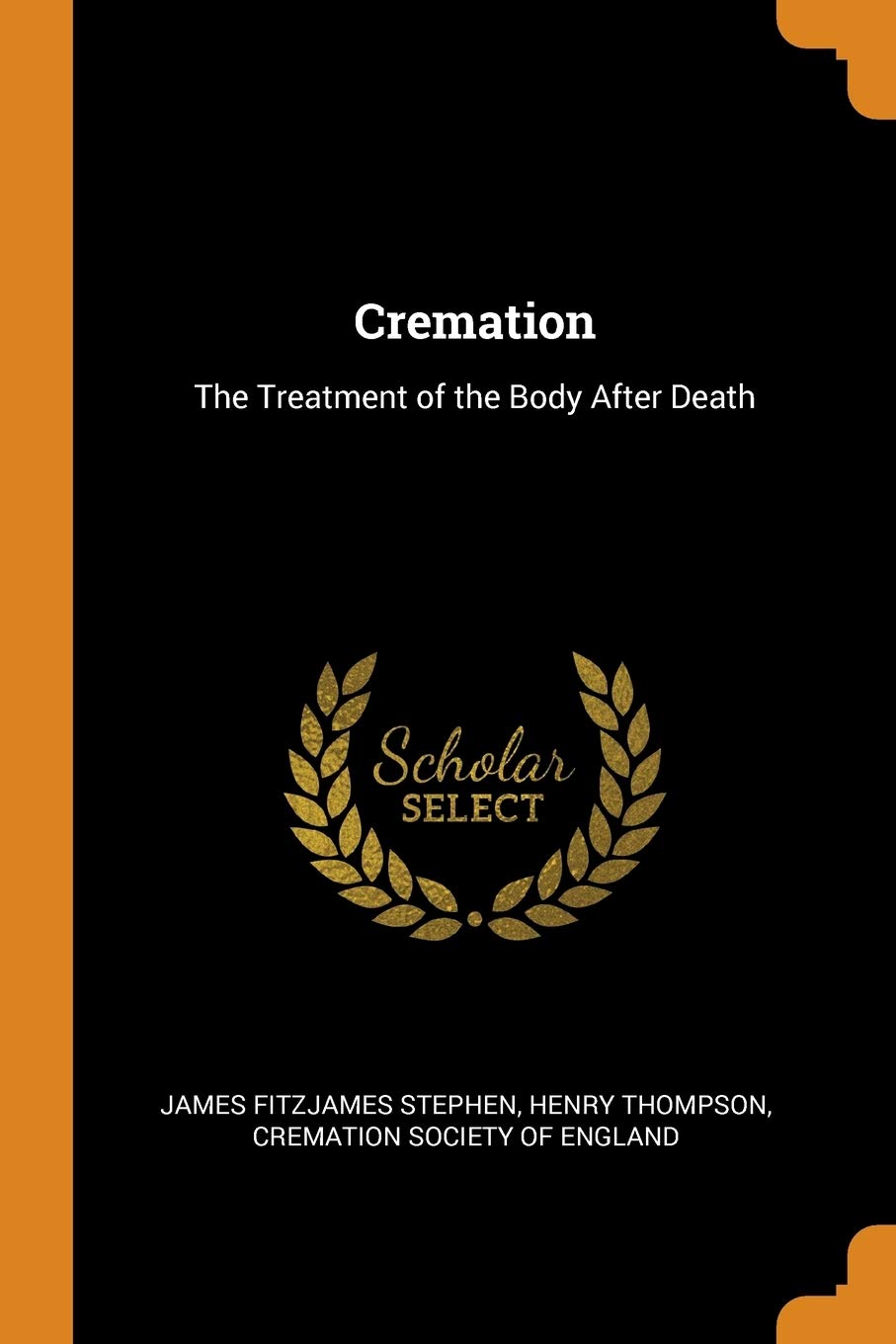 Cremation: The Treatment of the Body After Death Books