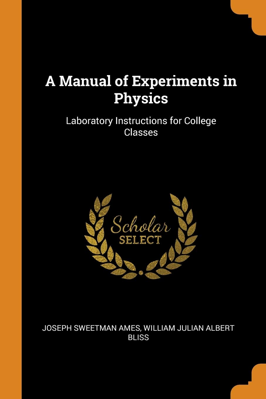 A Manual of Experiments in Physics: Laboratory Instructions for College Classes Learning & Reference
