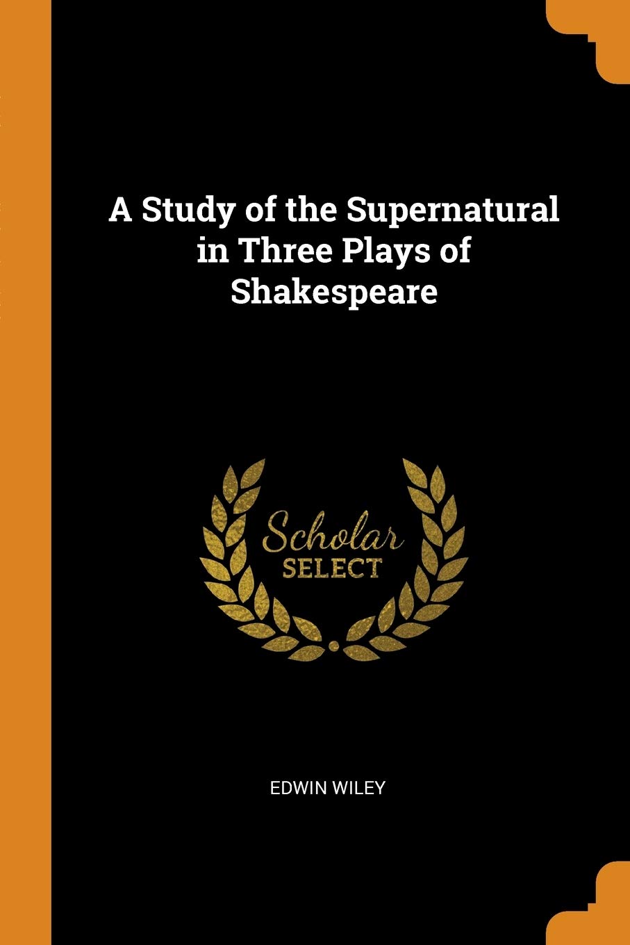 A Study of the Supernatural in Three Plays of Shakespeare Drama