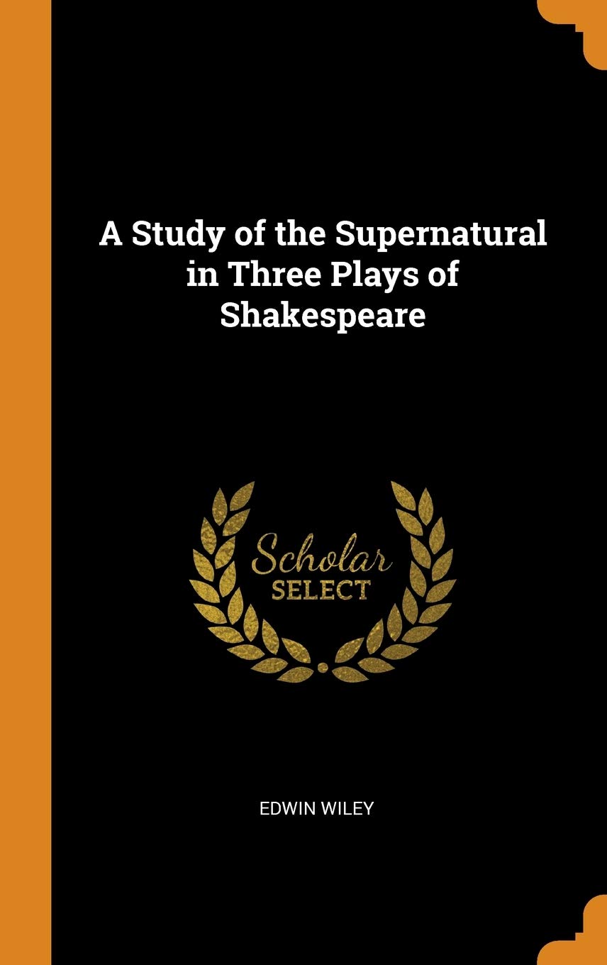 A Study of the Supernatural in Three Plays of Shakespeare Drama