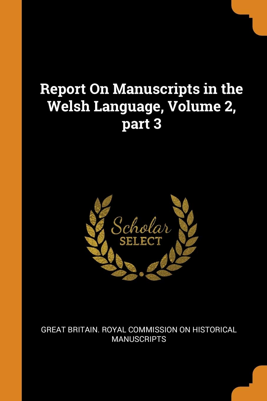 Report on Manuscripts in the Welsh Language, Volume 2, Part 3 Social Sciences