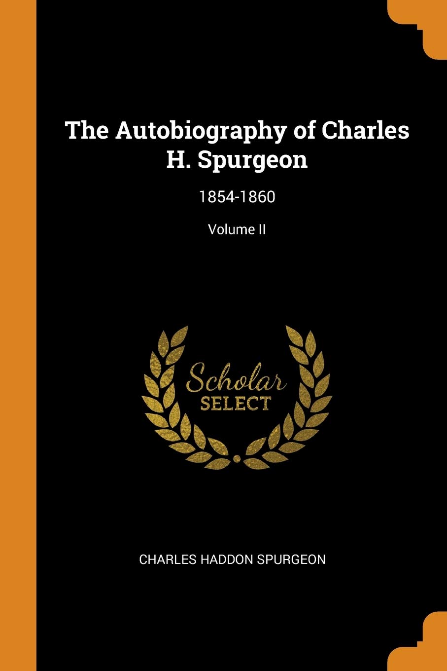 The Autobiography of Charles H. Spurgeon: 1854-1860; Volume II Contemporary literature