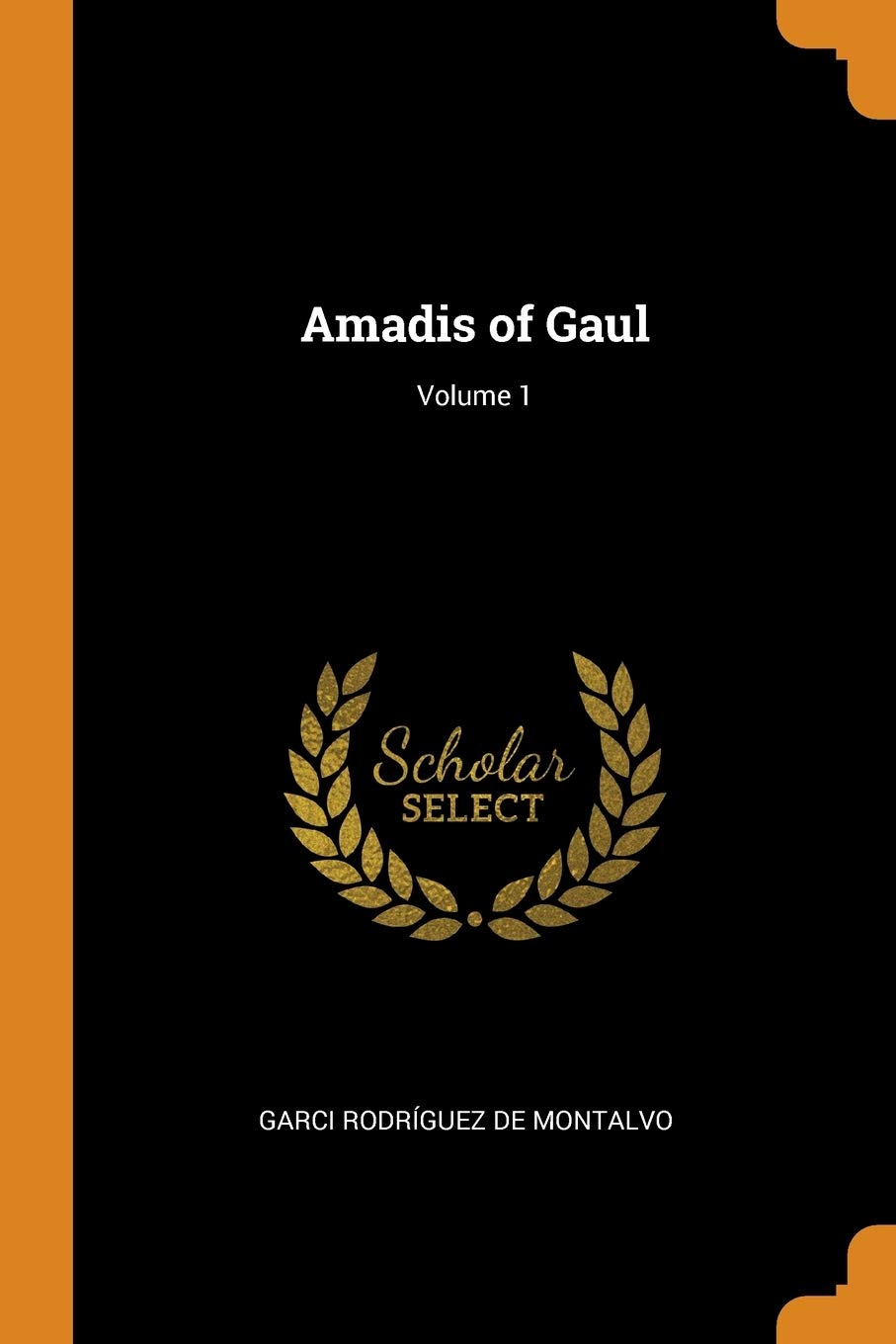 Amadis of Gaul; Volume 1 Contemporary literature