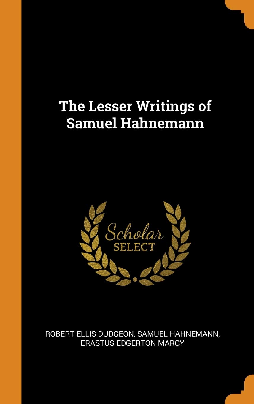 The Lesser Writings Of Samuel Hahnemann book
