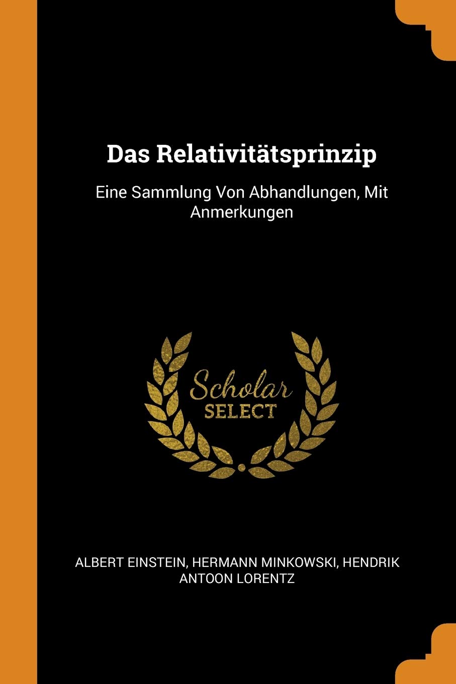 Das Relativitätsprinzip: Eine Sammlung Von Abhandlungen, Mit Anmerkungen Philosophy