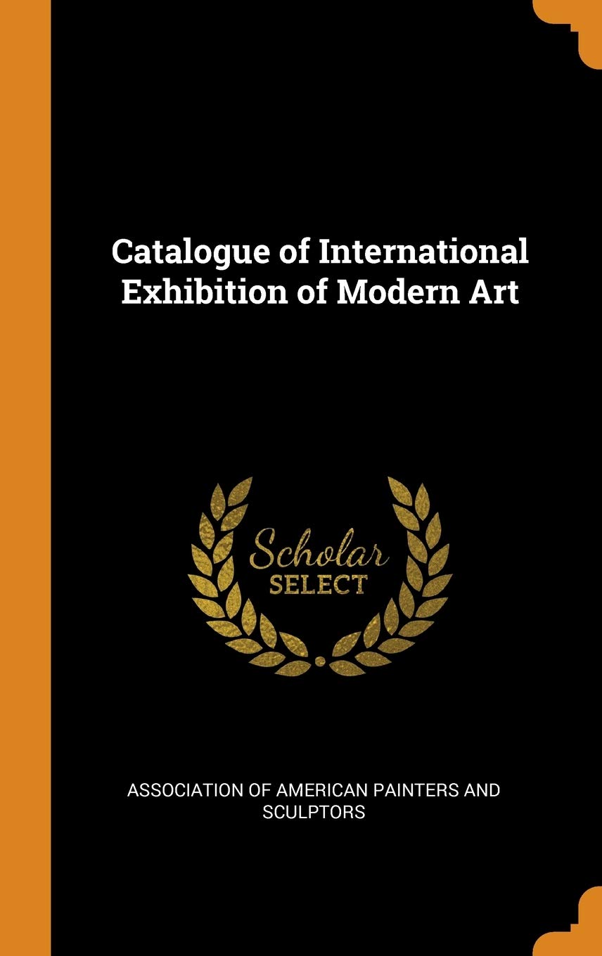 Catalogue of International Exhibition of Modern Art Politics & History