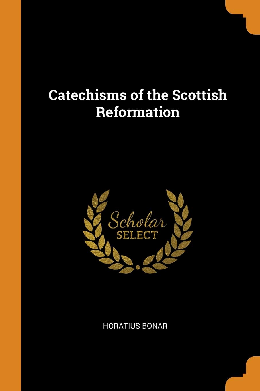 Catechisms of the Scottish Reformation Social Sciences