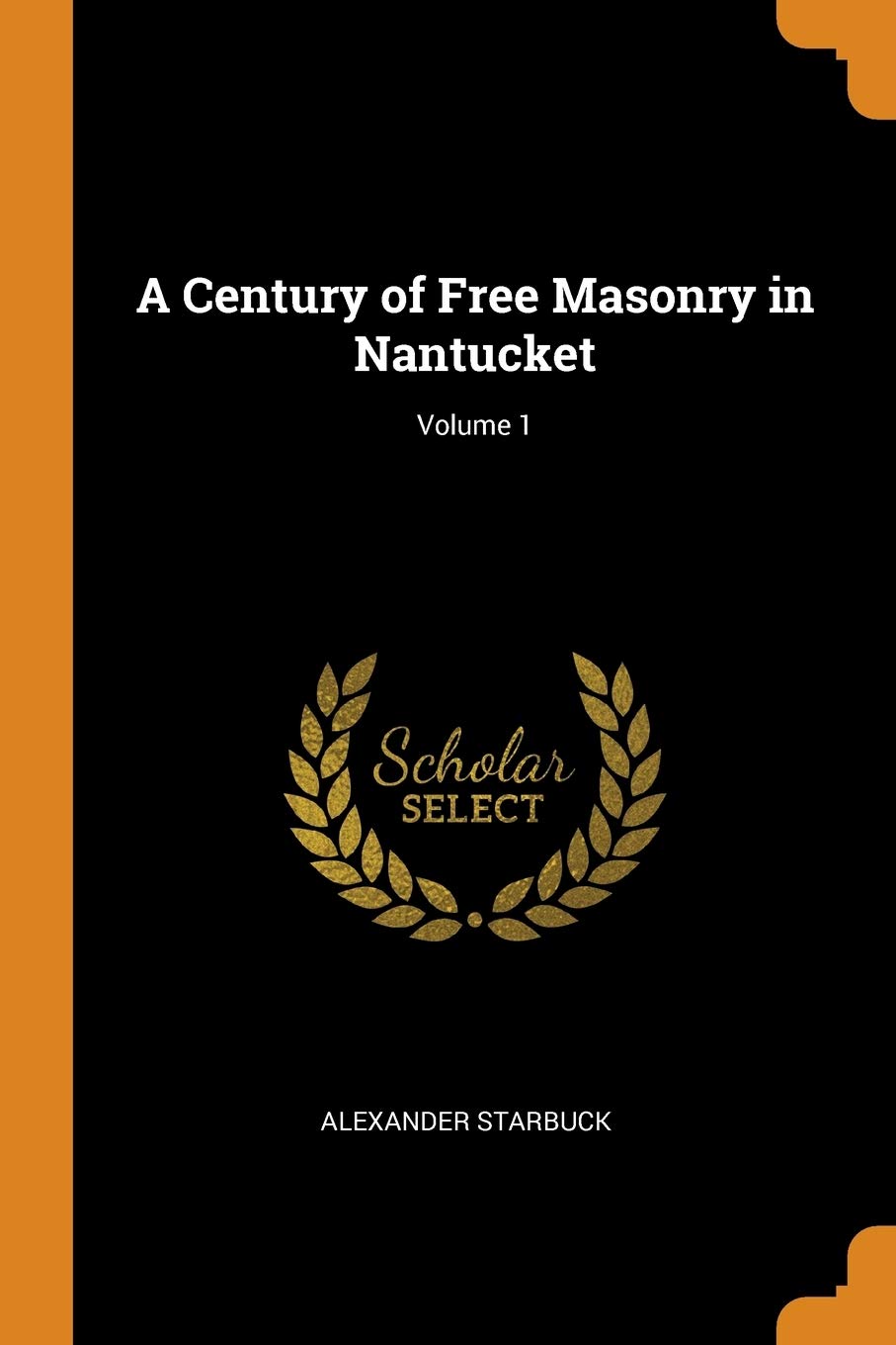 A Century of Free Masonry in Nantucket; Volume 1 Books