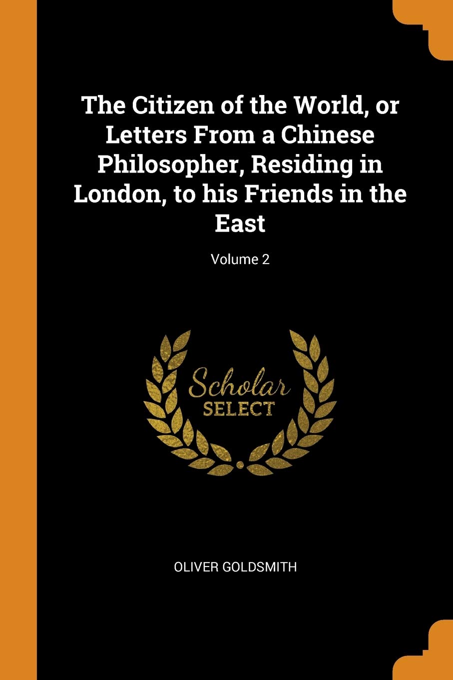 The Citizen of the World, or Letters from a Chinese Philosopher, Residing in London, to His Friends in the East; Volume 2 Science Books