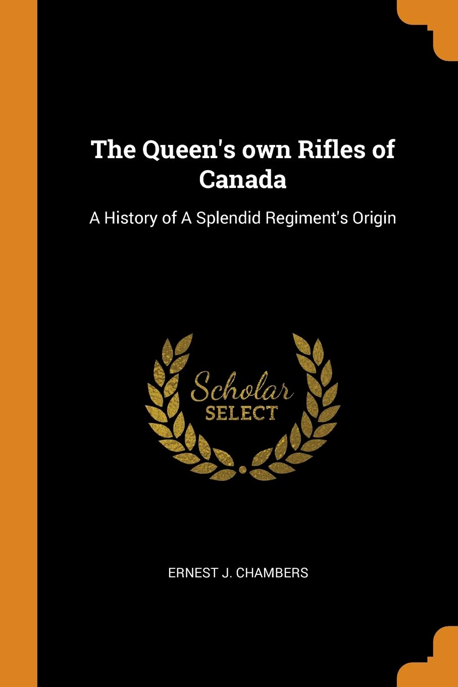 The Queen's Own Rifles of Canada: a Hist Books