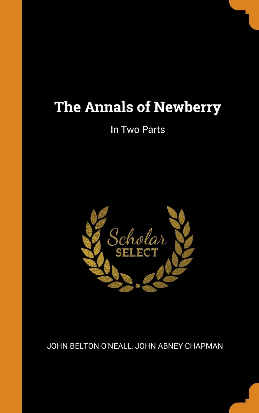 The Annals of Newberry: In Two Parts Memories